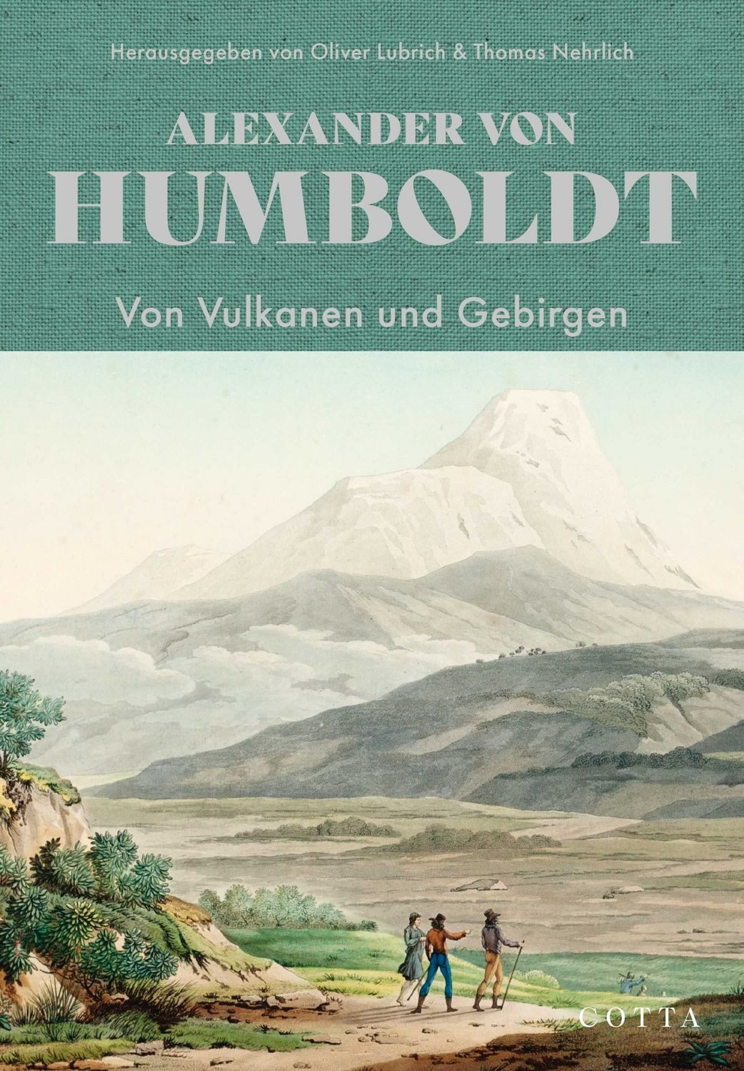 Von Vulkanen und Gebirgen / Alexander Humboldt