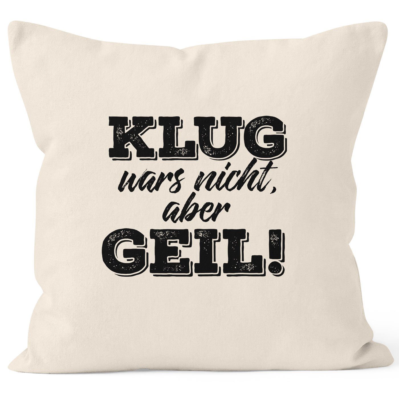 MoonWorks Dekokissen Spruch Kissen Kissenbezug Klug wars nicht aber geil Kissen-Hülle Deko-Kissen 40x40 Baumwolle MoonWorks® natur