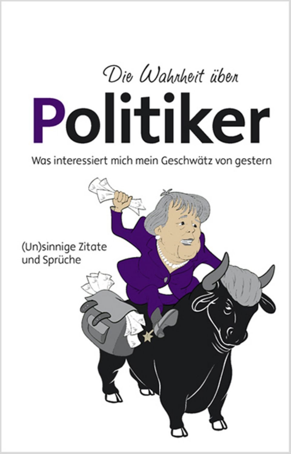Die Wahrheit über Politiker / diverse
