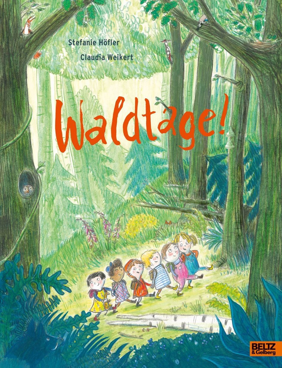 Waldtage! / Stefanie Höfler, Claudia Weikert, Vierfarbiges Bilderbuch