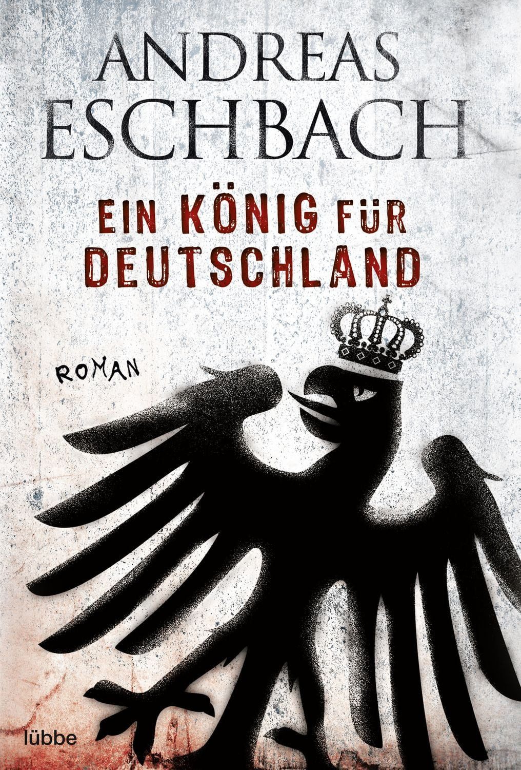 Ein König für Deutschland / Andreas Eschbach