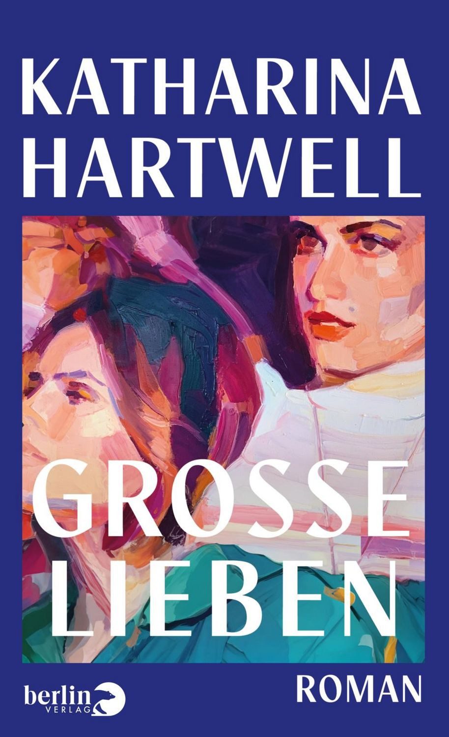 Große Lieben / Katharina Hartwell, Roman