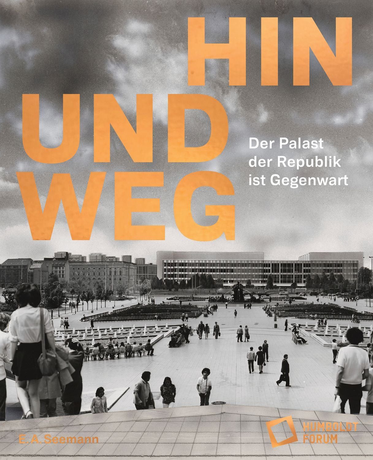 Hin und weg – der Palast der Republik ist Gegenwart / diverse