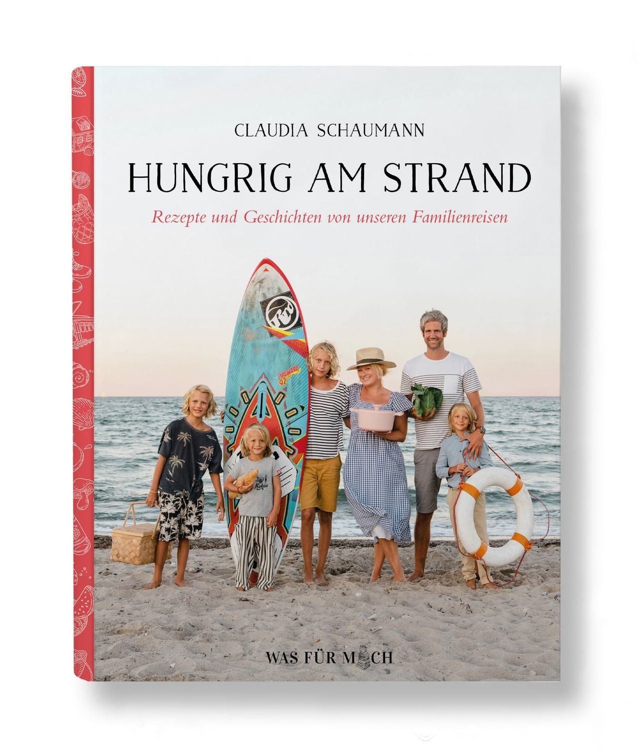 Hungrig am Strand - Rezepte und Geschichten von unseren Familienreisen / Claudia Schaumann