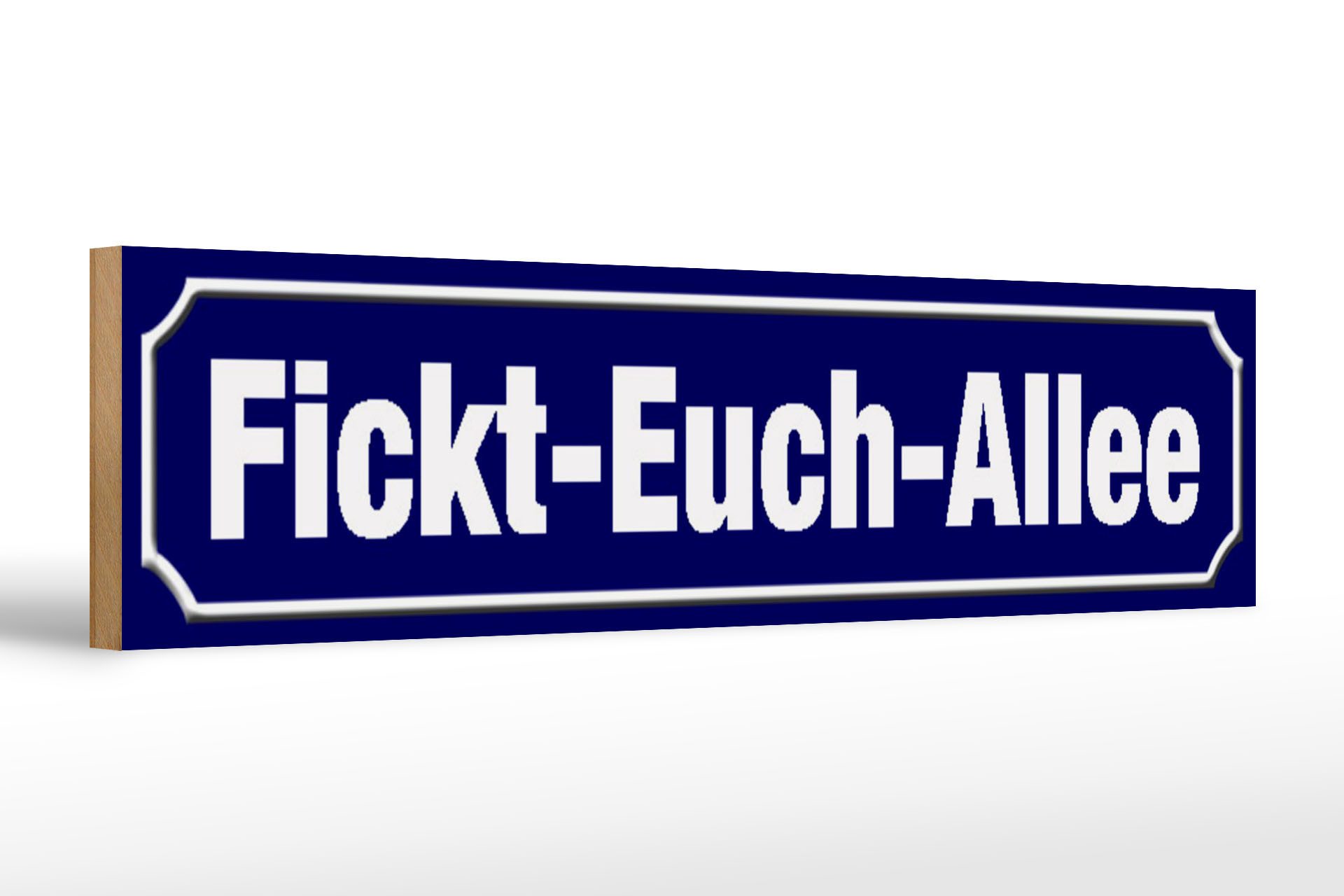 Femer GmbH Holzbild Straßenschild 46x10cm Fickt-Euch-Allee, günstig online kaufen