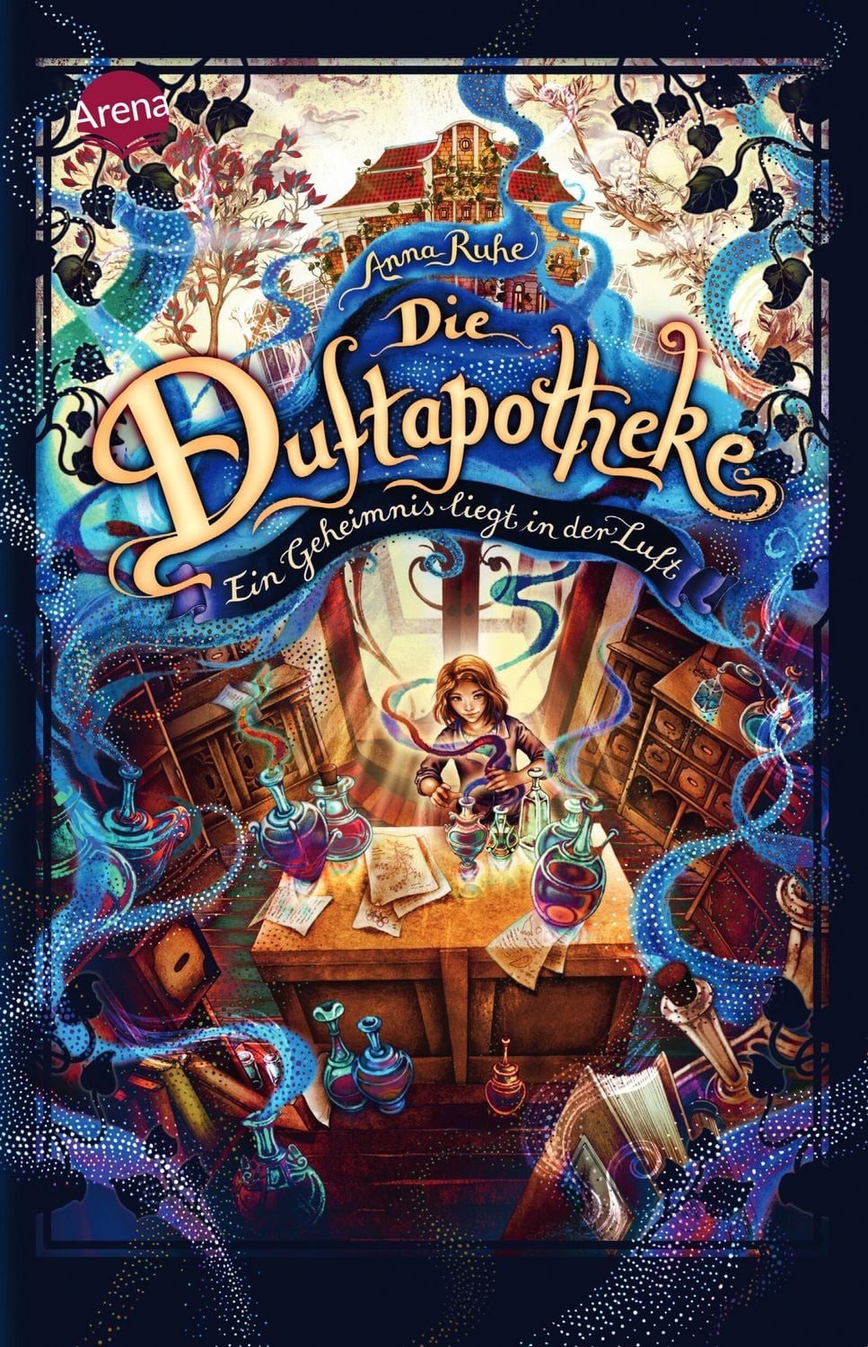 Die Duftapotheke (1). Ein Geheimnis liegt in der Luft / Anna Ruhe