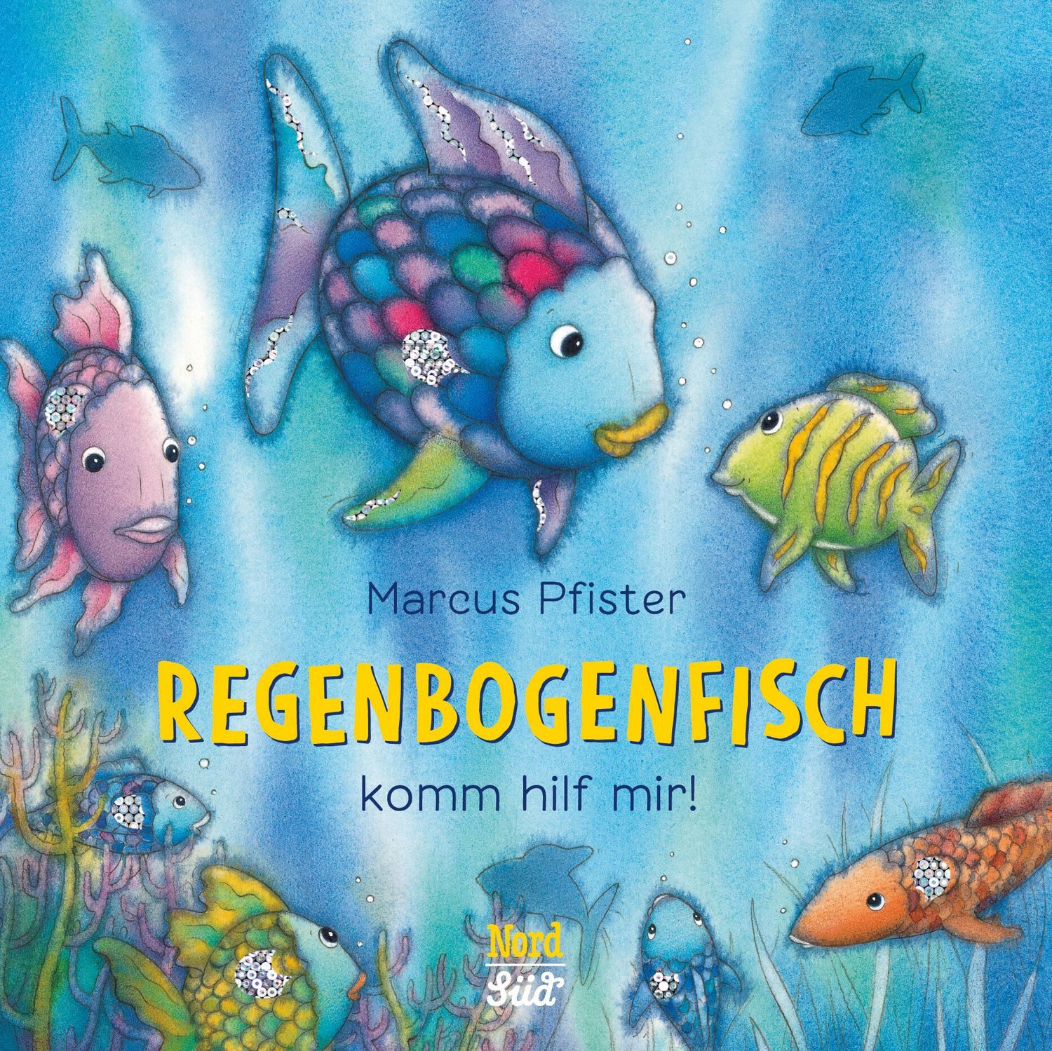 Regenbogenfisch, komm hilf mir! / Marcus Pfister