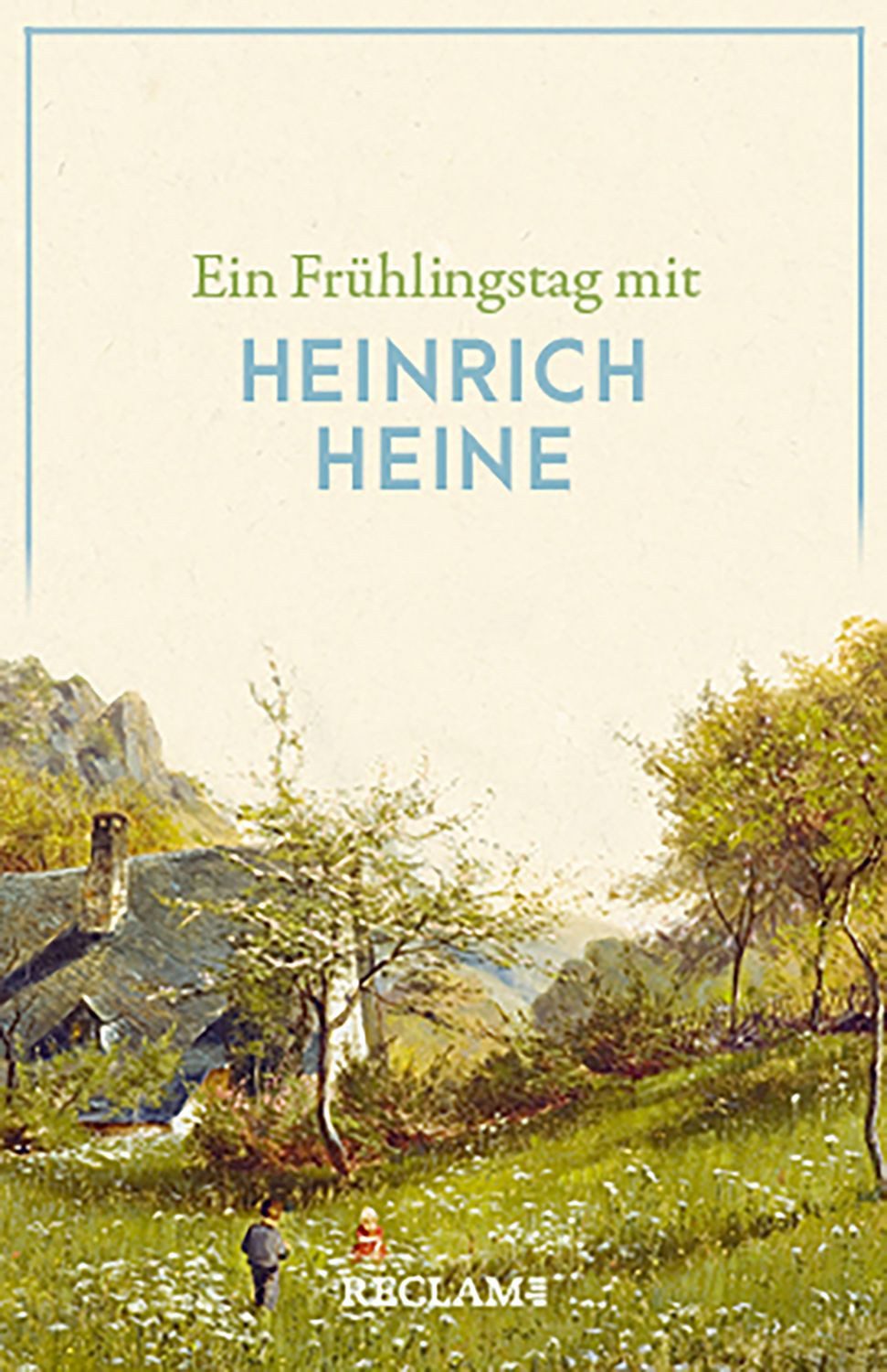 Ein Frühlingstag mit Heinrich Heine / Heinrich Heine