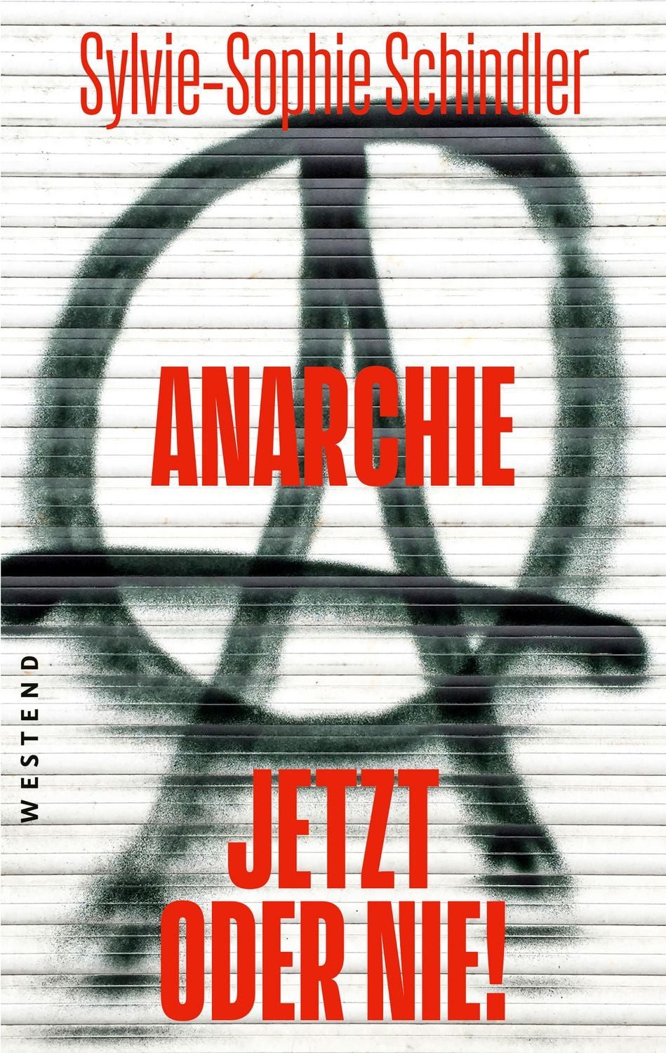 Anarchie - jetzt oder nie! / Sylvie-Sophie Schindler