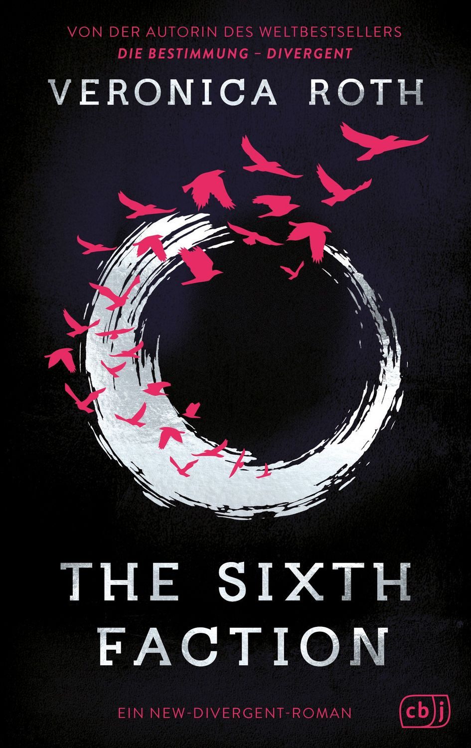 The Sixth Faction Der Auftakt der grandiosen neuen Dilogie zum Dystopi / Veronica Roth