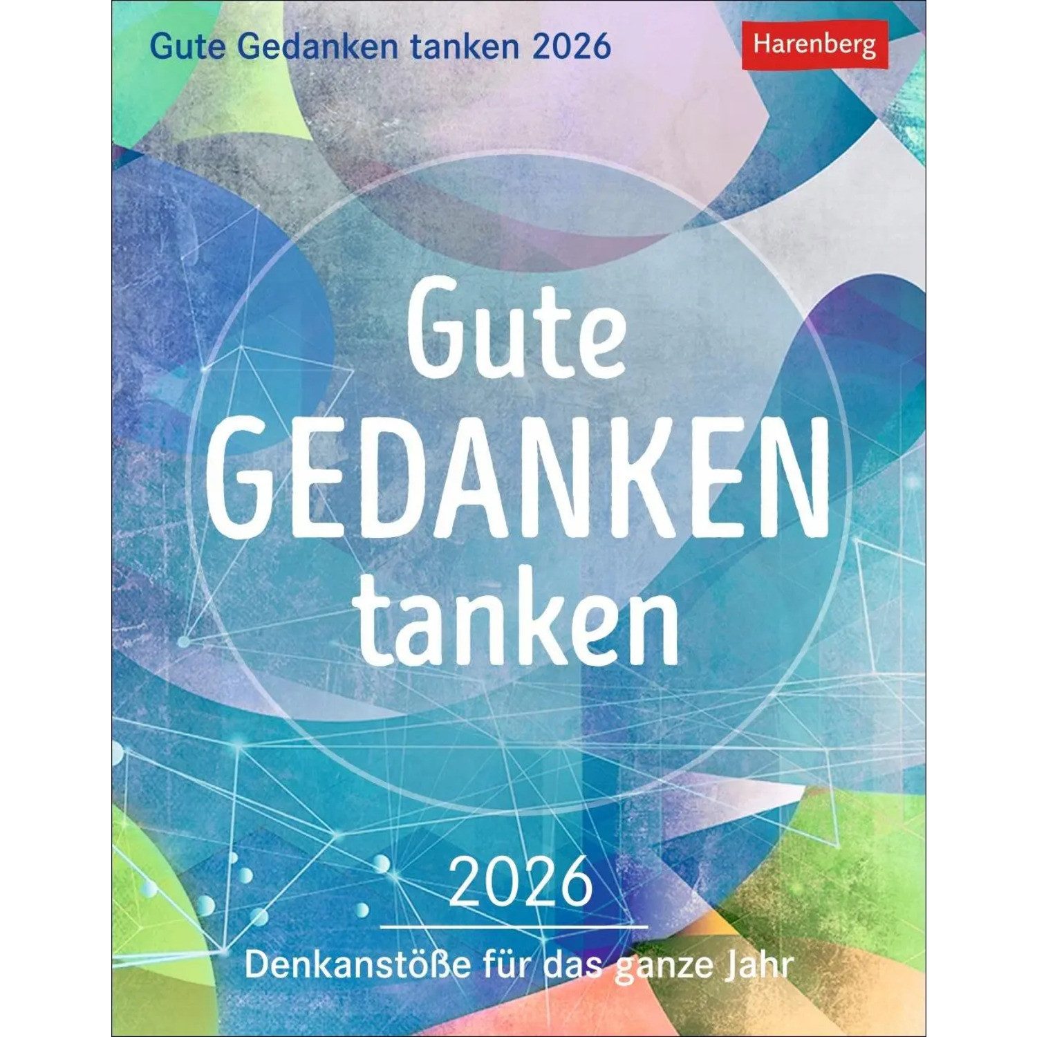 Harenberg Kalender Verlag Abreißkalender Gute Gedanken tanken Tagesabreißkalender 2026 - Denkanstöße für das...