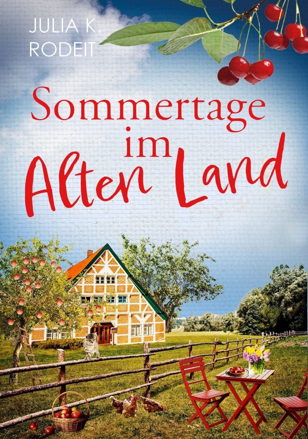 Sommertage im Alten Land / Julia K. Rodeit