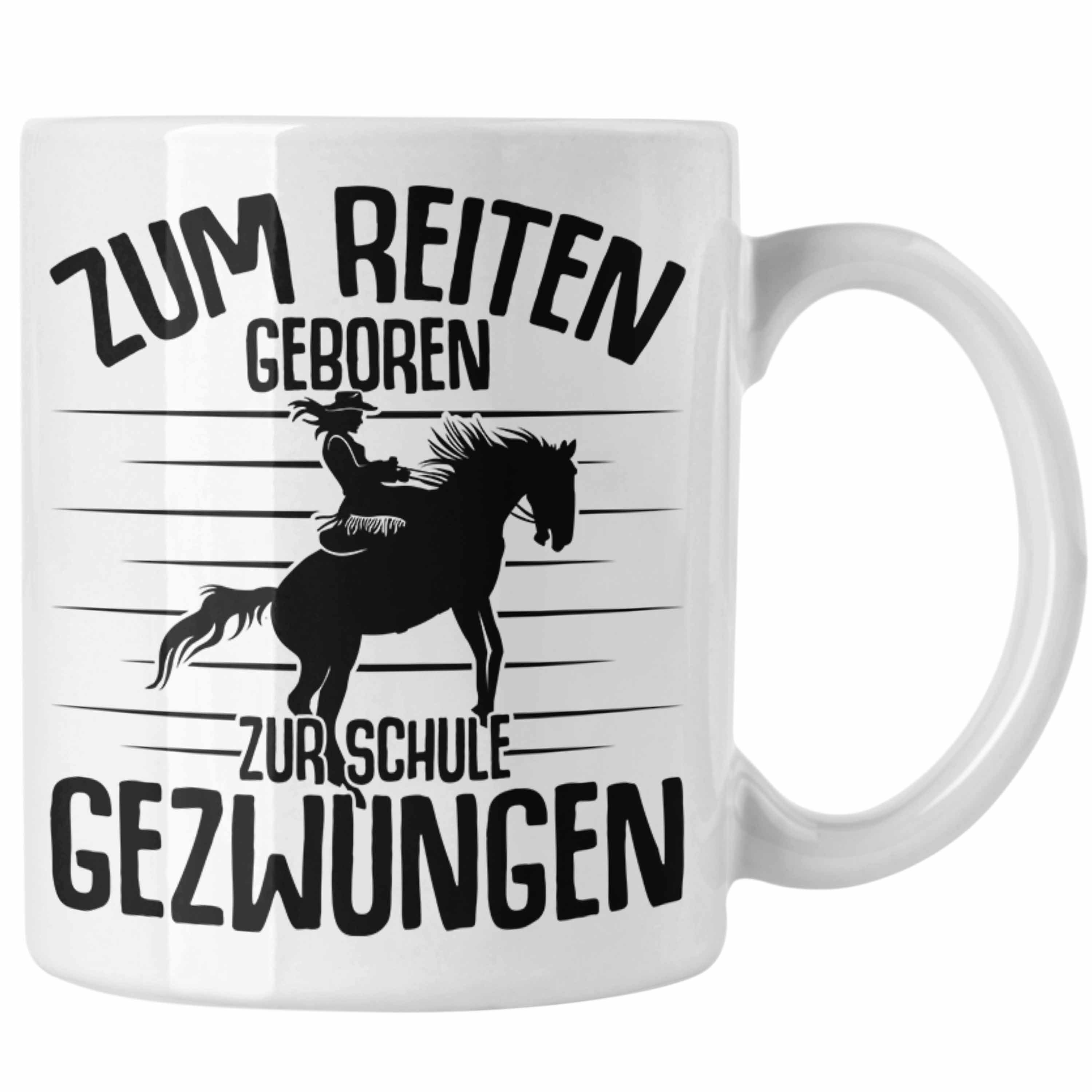 Trendation Tasse Trendation - Lustige Mädchen Reiten Reiterin Geboren Tasse Weiss Geschenk Sprüche Pferde Geschenkidee Zum Reiter