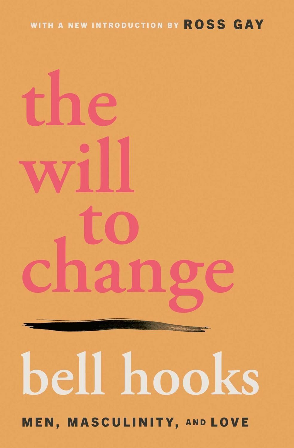 Belletristik The Will to Change Men, Masculinity, and Love Bell hooks