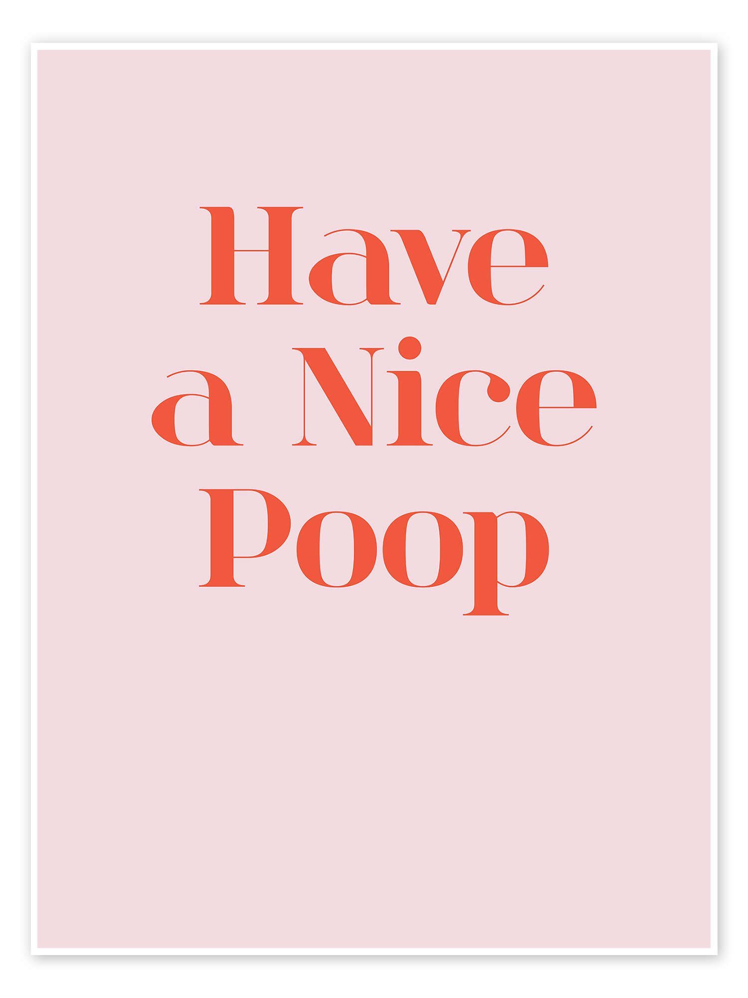 Posterlounge Wandbild Have a Nice Poop, Typobox, erhältlich als Poster, Leinwandbild, Wandsticker oder Acrylglasbild