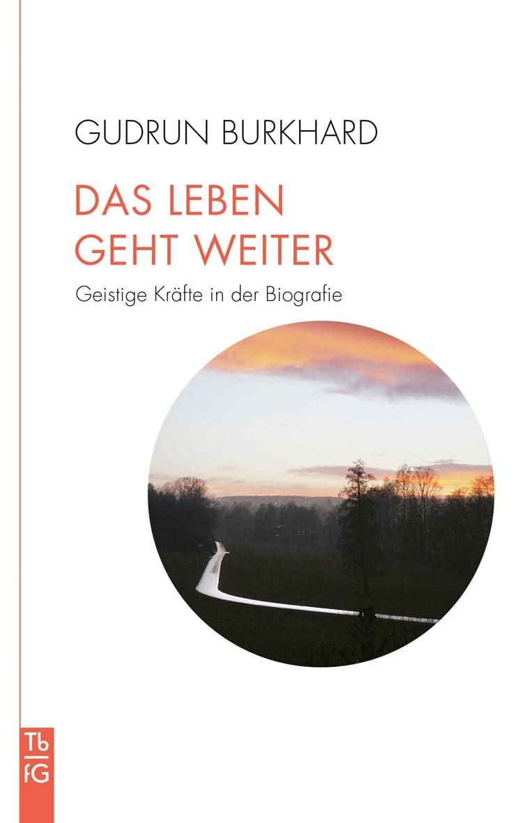 Das Leben geht weiter / Gudrun Burkhard, Geistige Kräfte in der Biografie