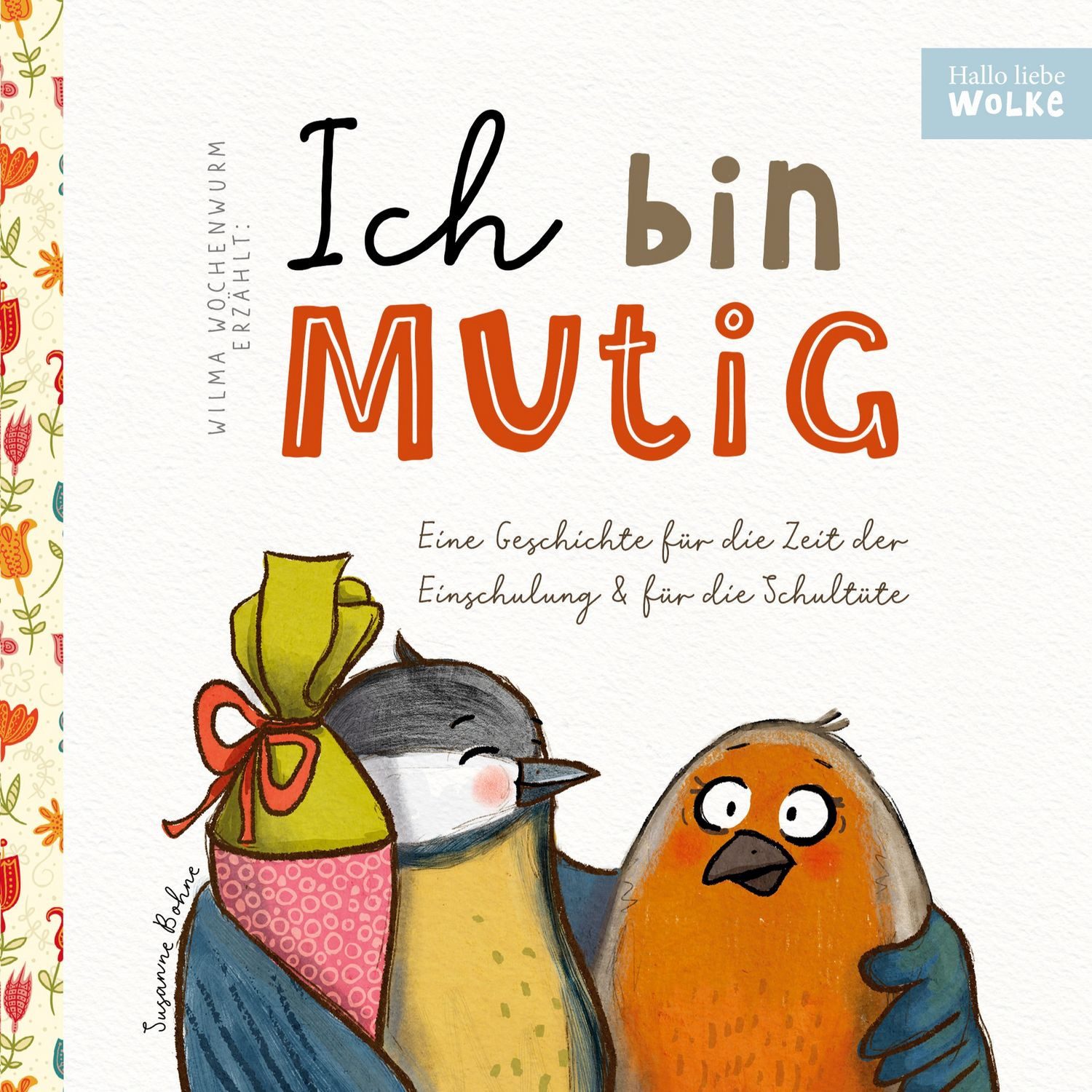 Wilma Wochenwurm erzählt: Ich bin mutig! Eine Geschichte für die Zeit / Susanne Bohne