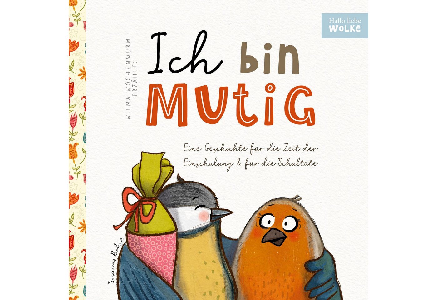 Wilma Wochenwurm erzählt: Ich bin mutig! Eine Geschichte für die Zeit / Susanne Bohne