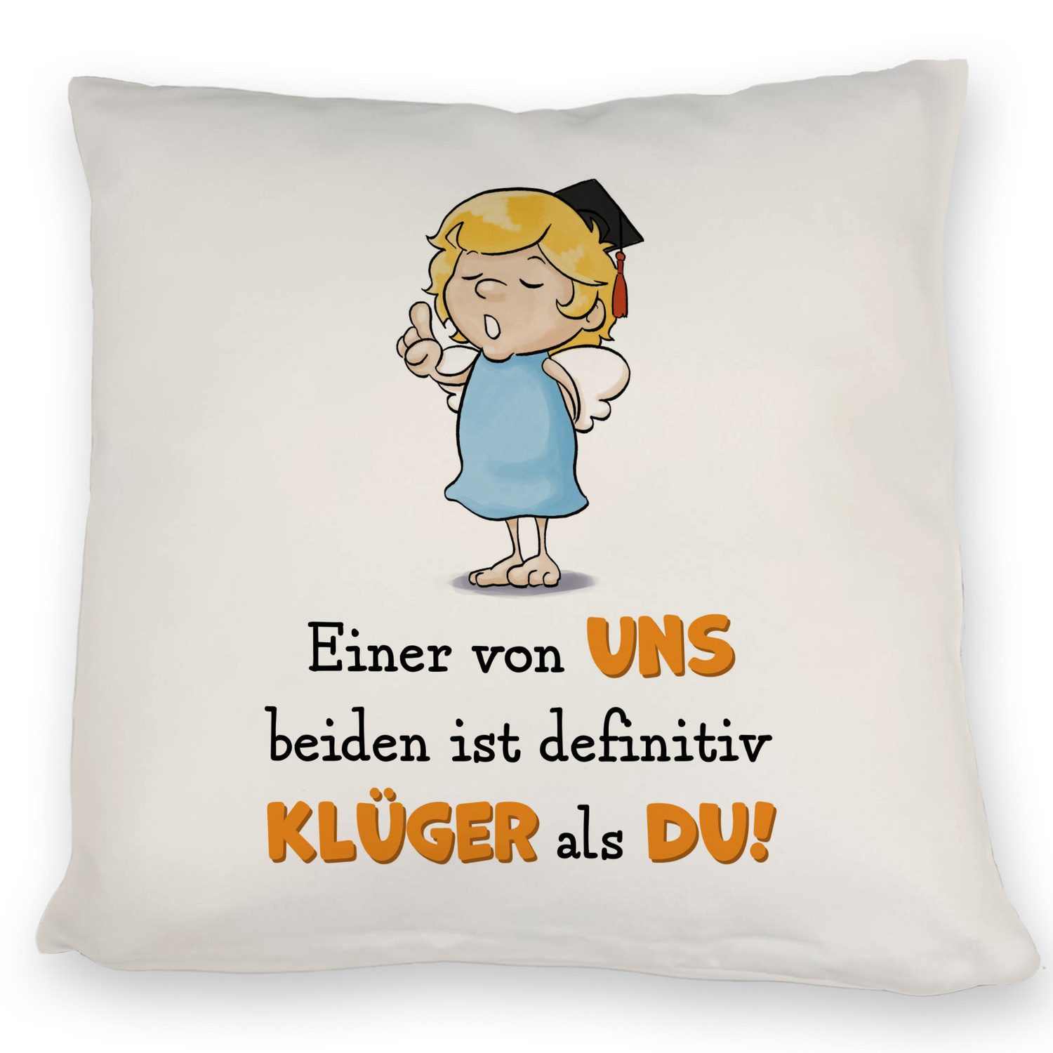 Dekokissen Engel Kissen mit Spruch - Einer von uns ist klüger als du!