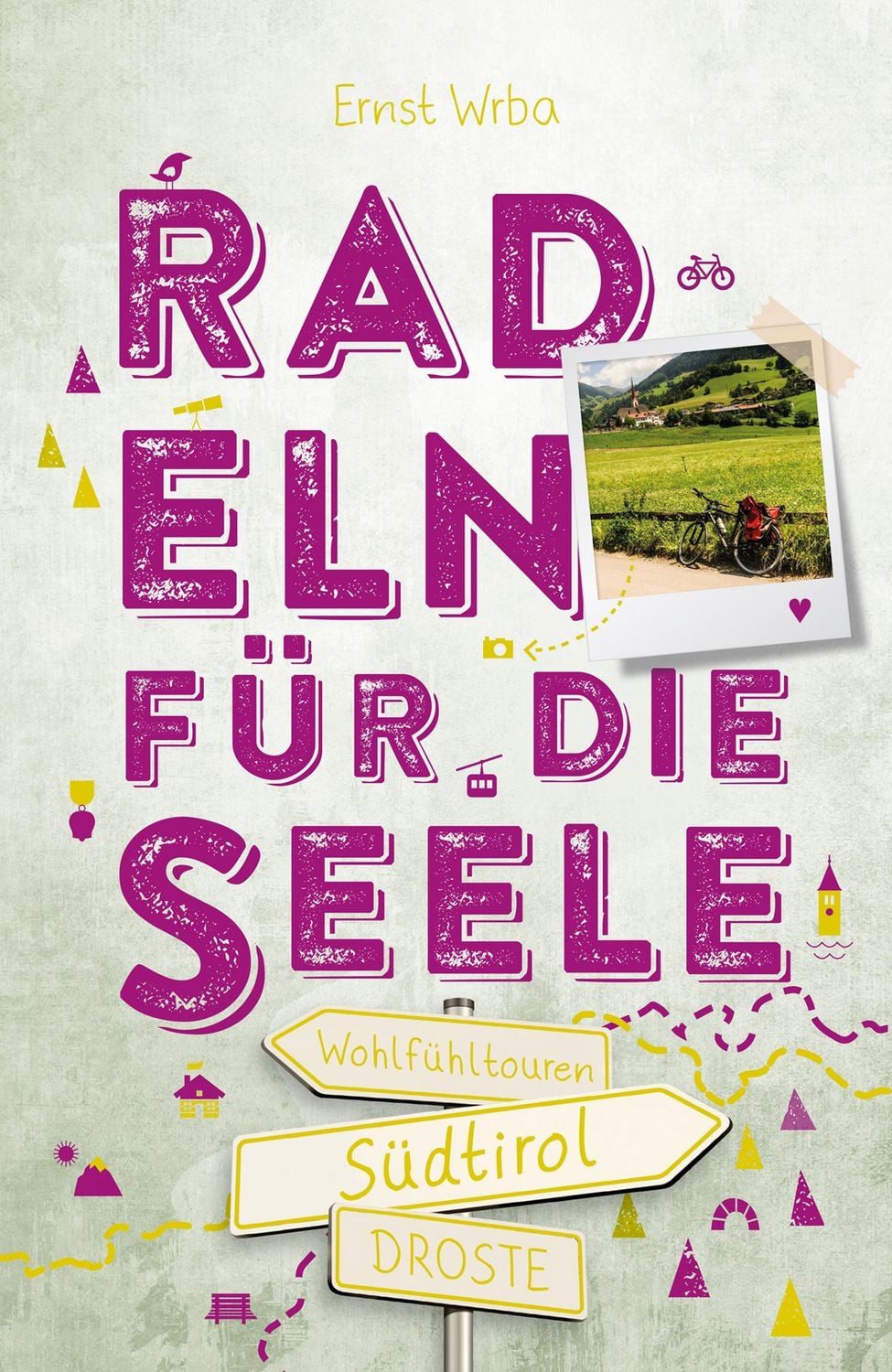 Südtirol. Radeln für die Seele / Ernst Wrba