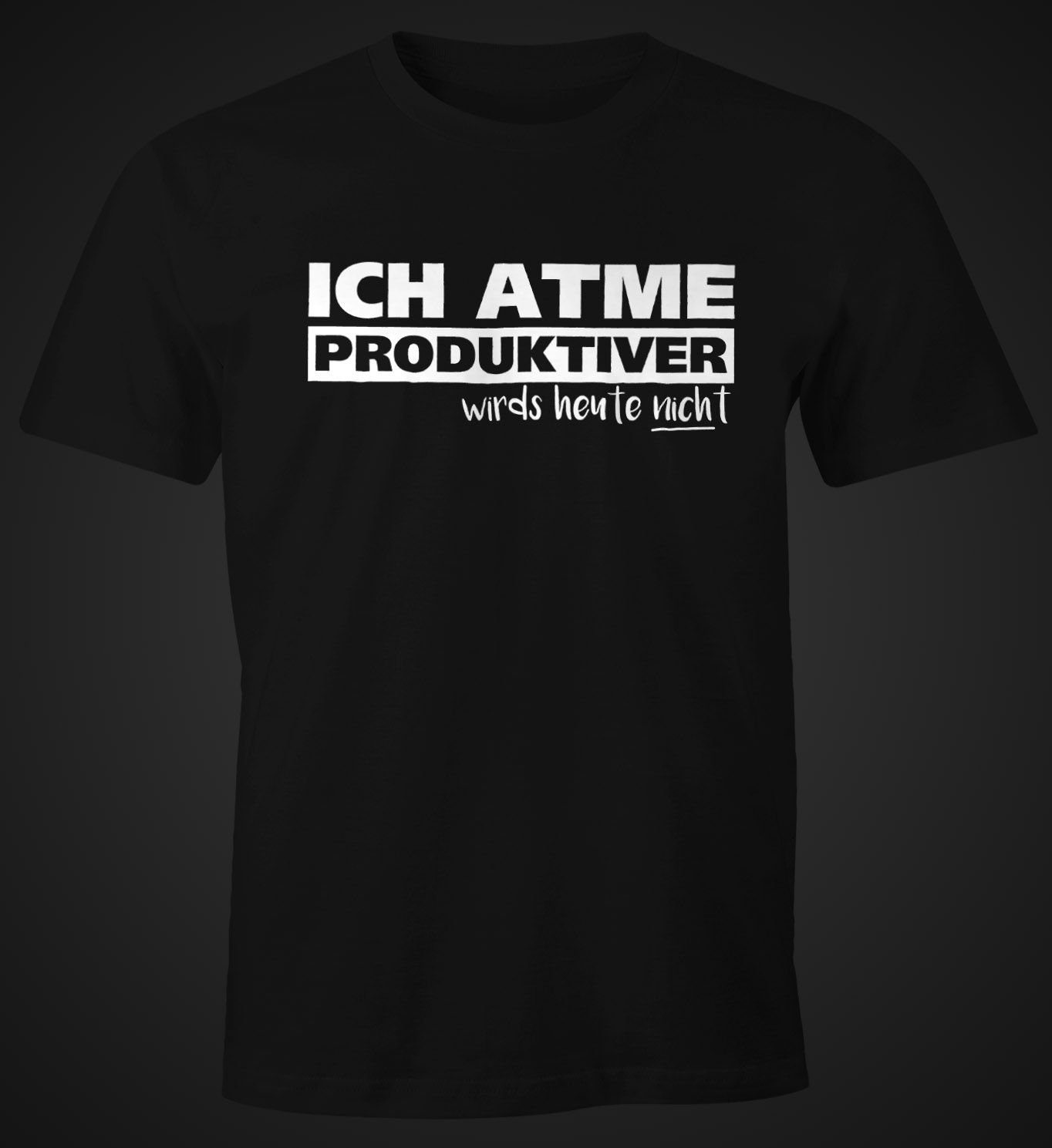 Print-Shirt T-Shirt nicht Herren heute Moonworks® atme Ich schwarz produktiver Print wird`s mit MoonWorks Spruch Fun-Shirt