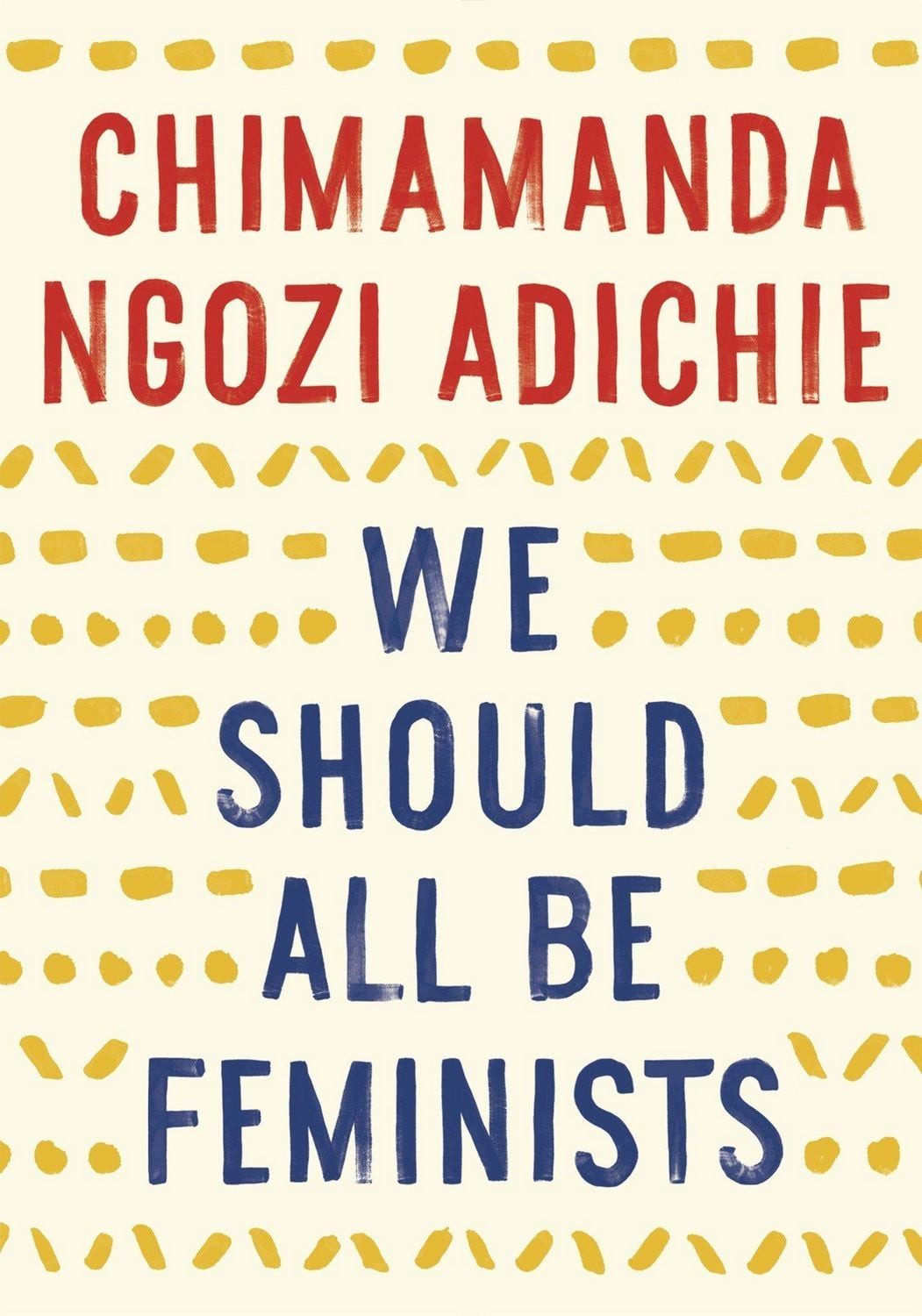 We Should All Be Feminists / Chimamanda Ngozi Adichie