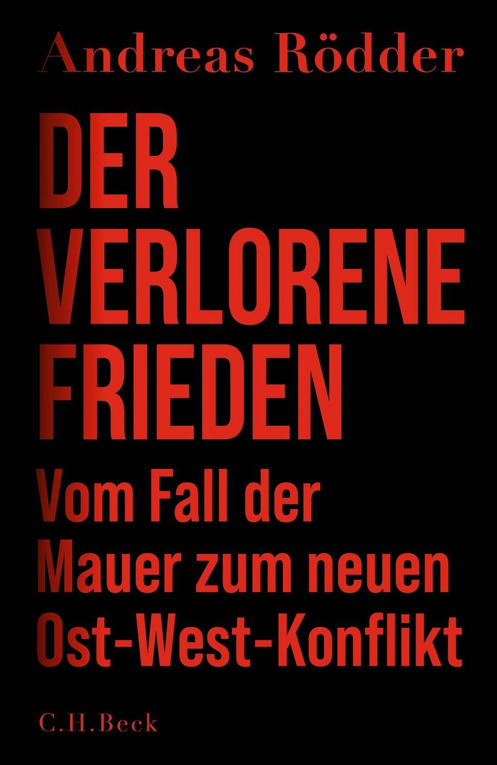 Der verlorene Frieden / Andreas Rödder, Vom Fall der Mauer zum neuen Ost-West-Konflikt