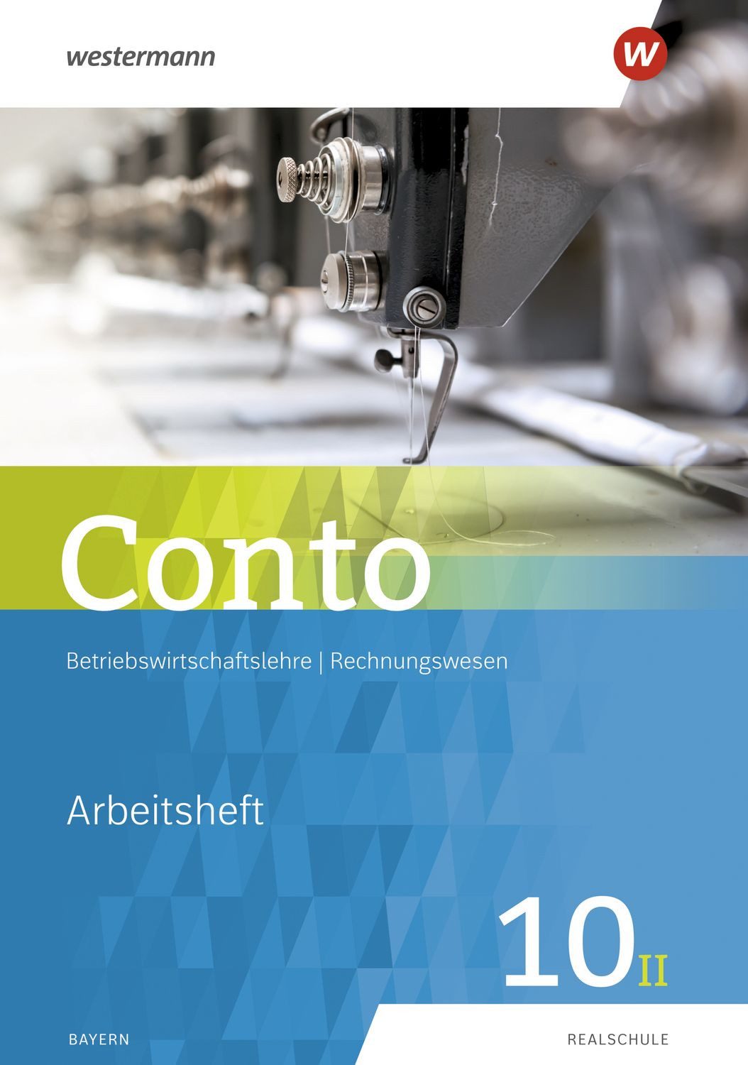 Conto für Realschulen in Bayern - Ausgabe 2019 Arbeitsheft 10II / Manfred Jahreis, Sabine Welzenbach, Elke Zahn, Arbeitsheft 10II