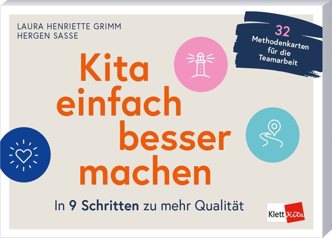 Kita einfach besser machen / Hergen Sasse, Laura Henriette Grimm, In 9 Schritten zu mehr Qualität. 32 Methodenkarten für die Teamarbeit