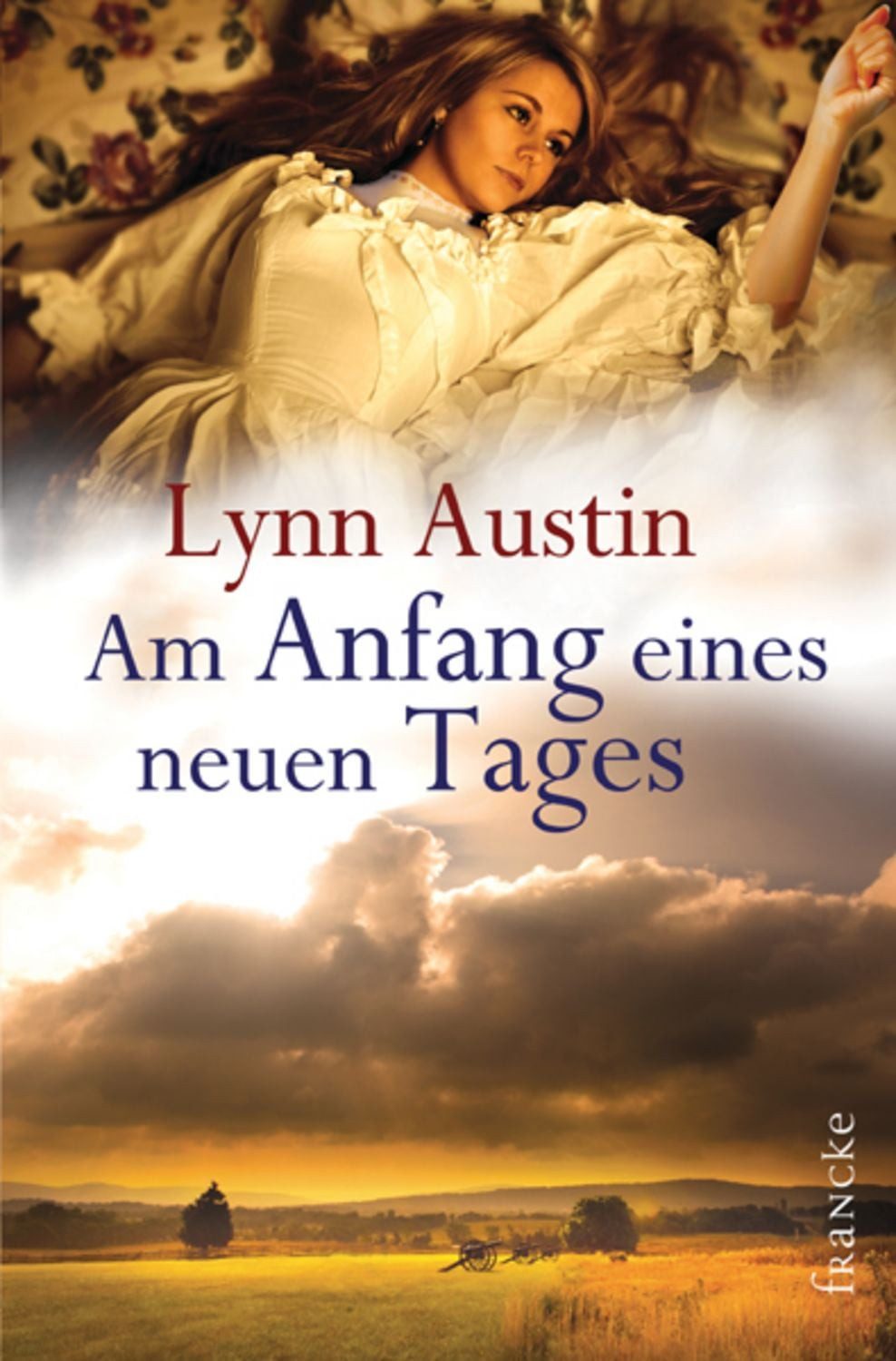 Am Anfang eines neuen Tages / Lynn Austin