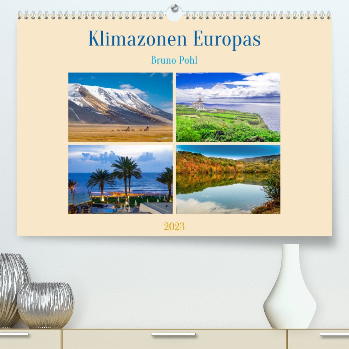 CALVENDO Wandkalender Klimazonen Europas (Premium, hochwertiger DIN A2 Wandkalender 2023, Kunstdruck in Hochglanz)