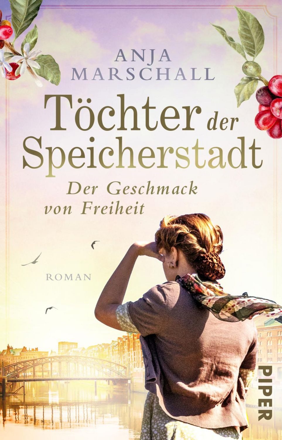 Töchter der Speicherstadt – Der Geschmack von Freiheit / Anja Marschall