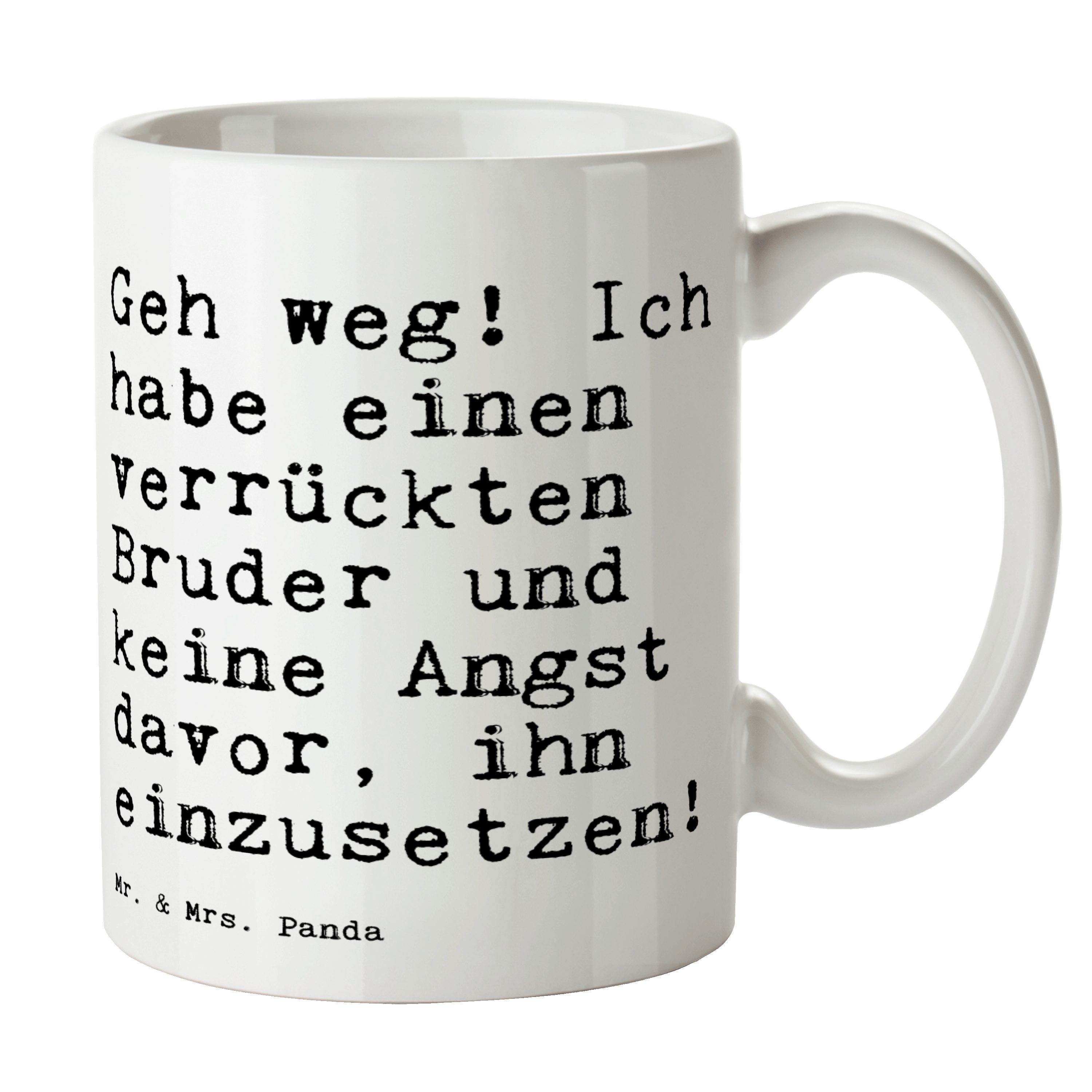 Bruder, weg! Keramik Mrs. K, - Mr. Geschenk Geschenk, Tasse Ich Panda - Teebecher, habe... Geh Weiß &