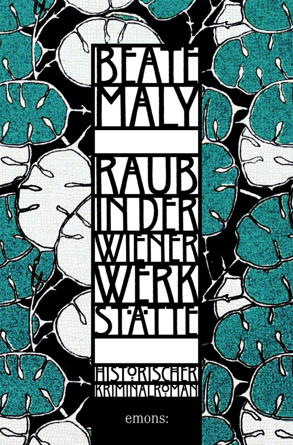 Raub in der Wiener Werkstätte / Beate Maly