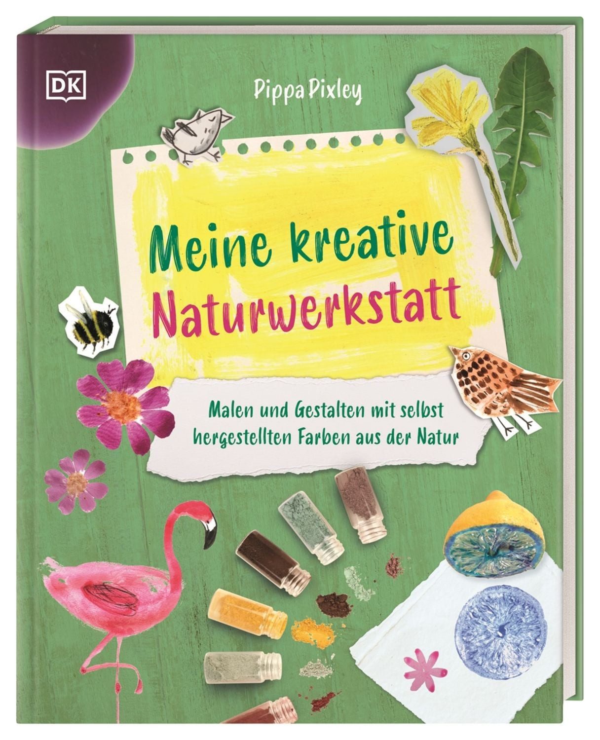 Meine kreative Naturwerkstatt / Pippa Pixley