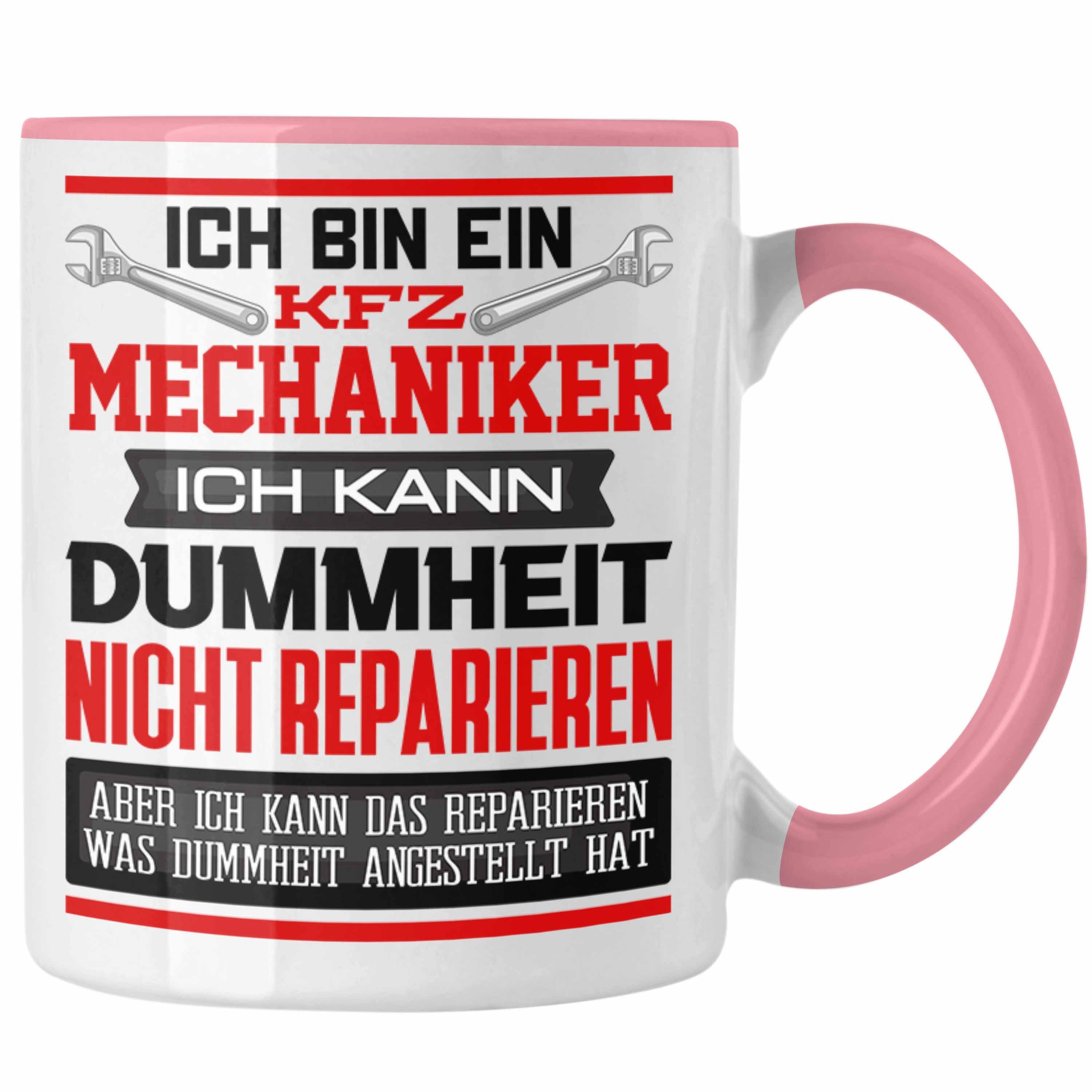 Trendation Tasse KFZ Mechaniker Tasse Geschenk Lustiger Spruch Ich Bin KFZ Mechaniker A Rosa