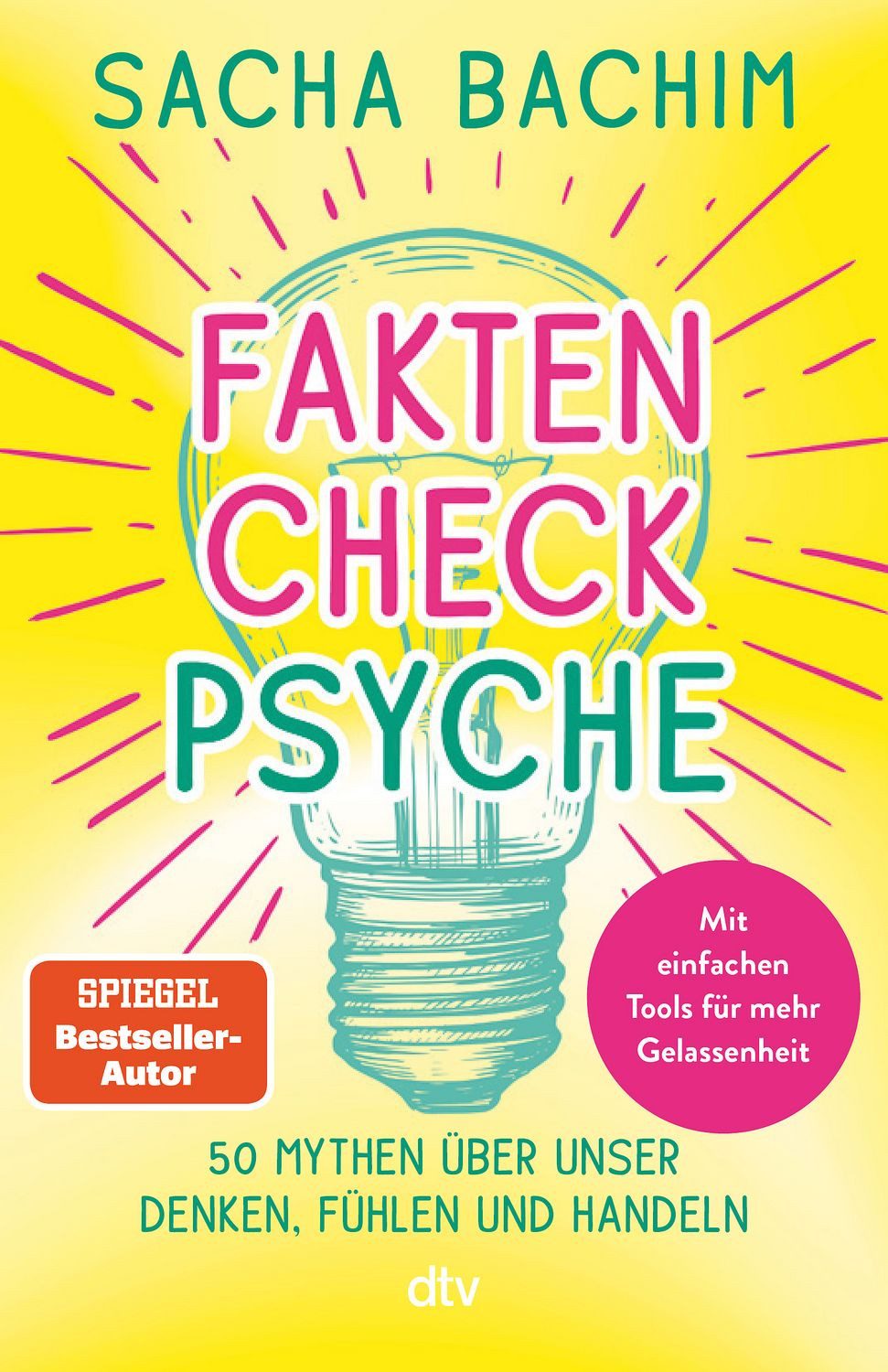Faktencheck Psyche 50 Mythen über unser Denken, Fühlen und Handeln, M / Sacha Bachim, 50 Mythen über unser Denken, Fühlen und Handeln, Mit einfachen Übungen für mehr Gelassenheit. Vom Autor von »Therapie to go«, X