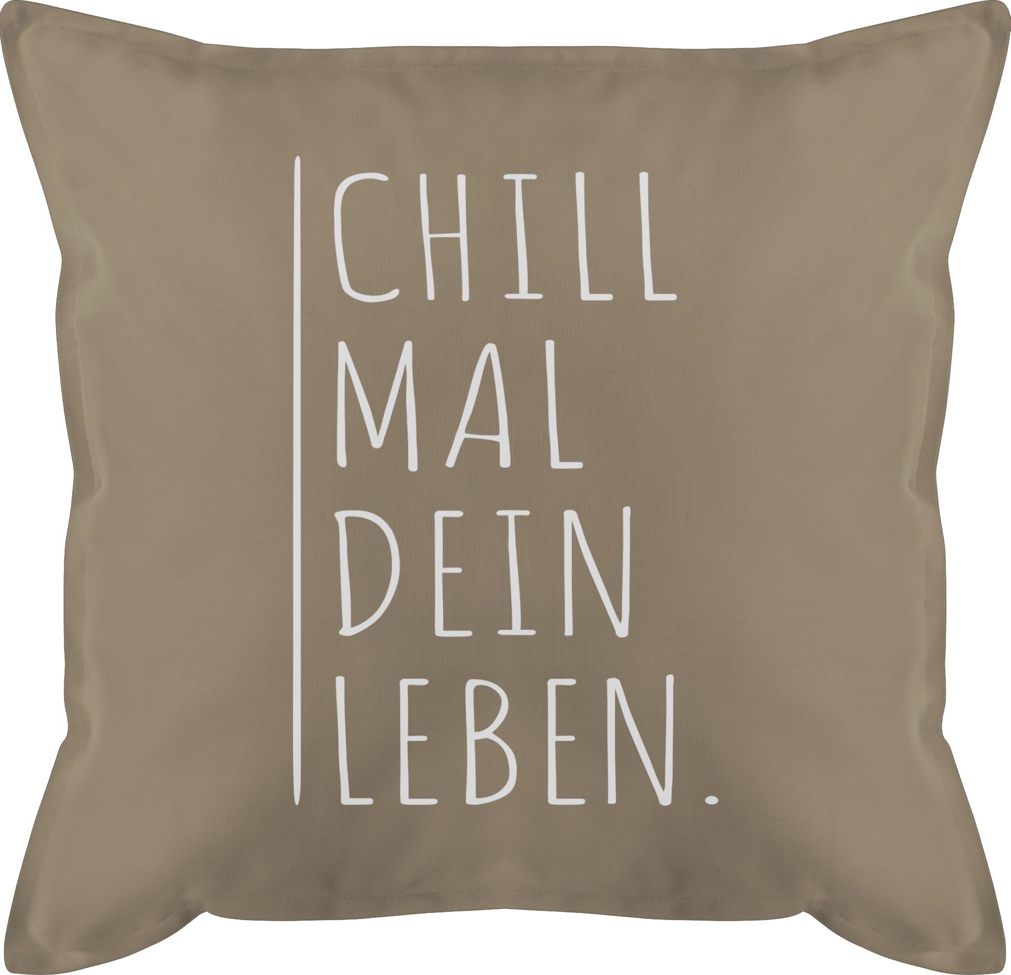 Shirtracer Dekokissen Chill mal dein Leben, Statement