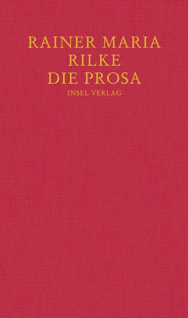 Die Prosa / Rainer Maria Rilke