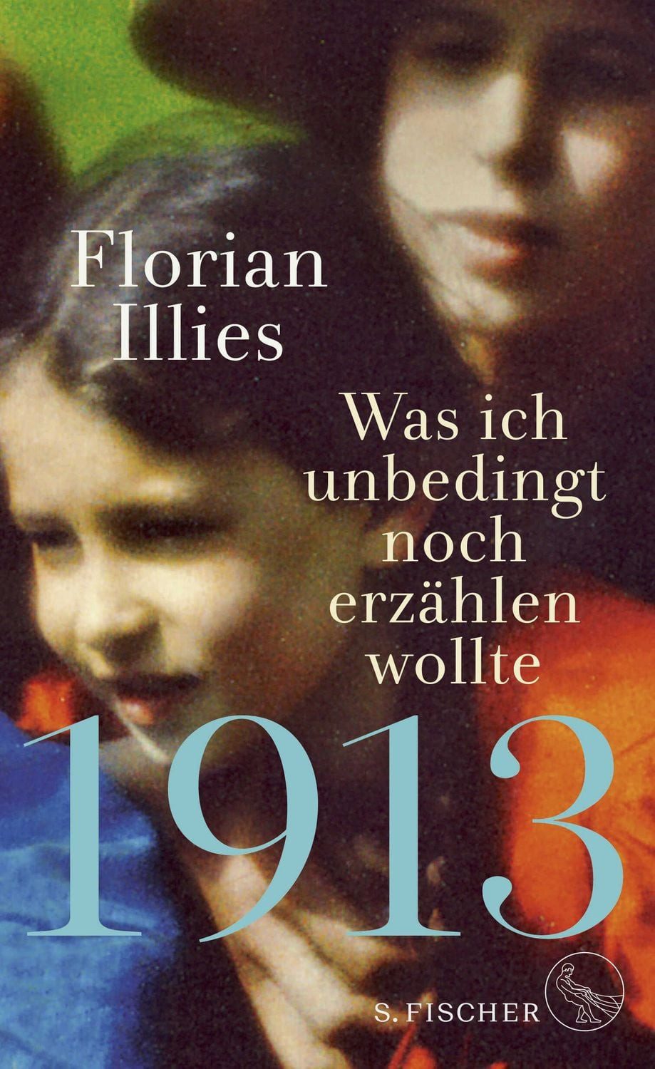 1913 – Was ich unbedingt noch erzählen wollte / Florian Illies