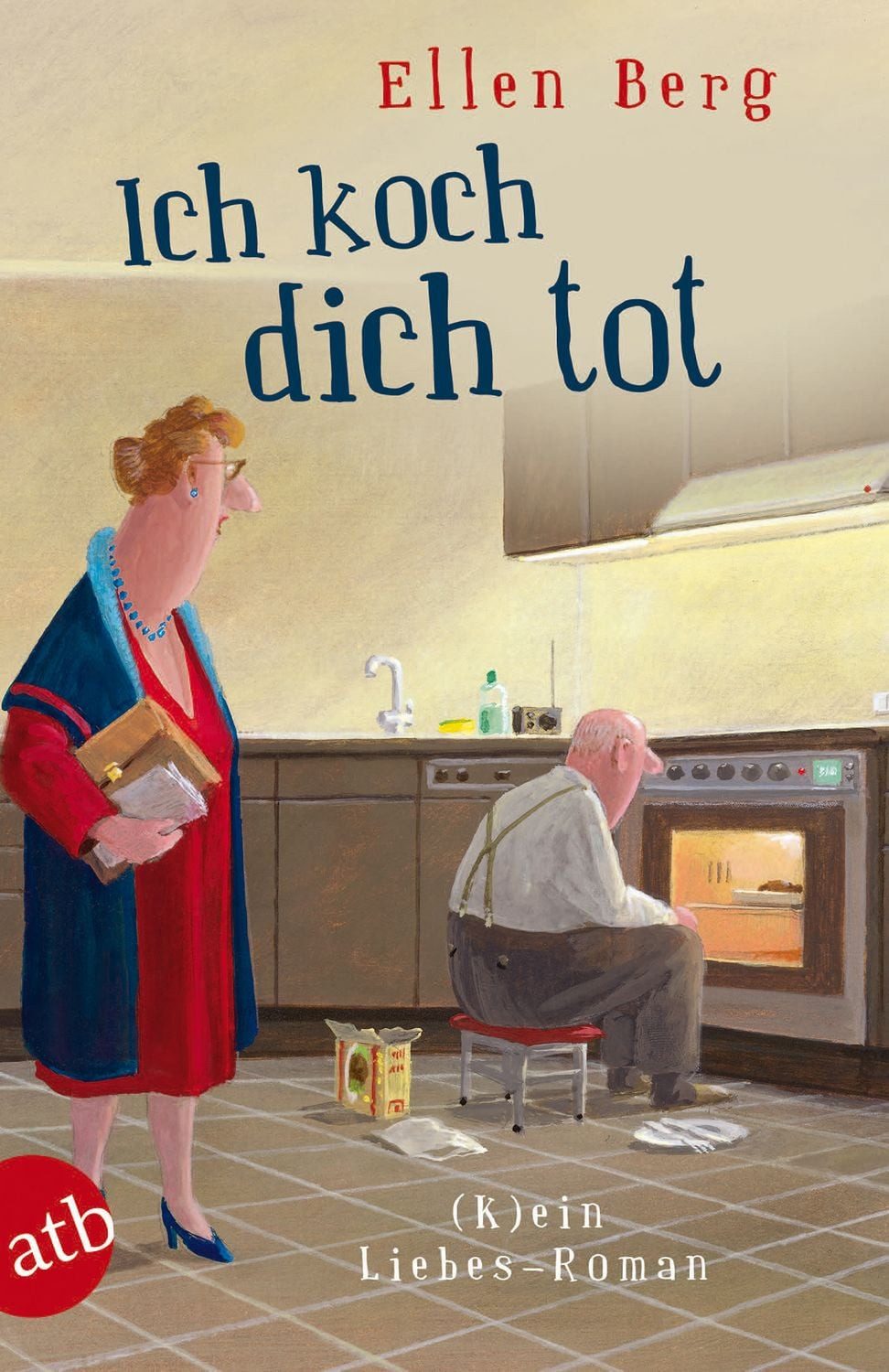Belletristik Ich koch dich tot (K)ein Liebes-Roman Ellen Berg