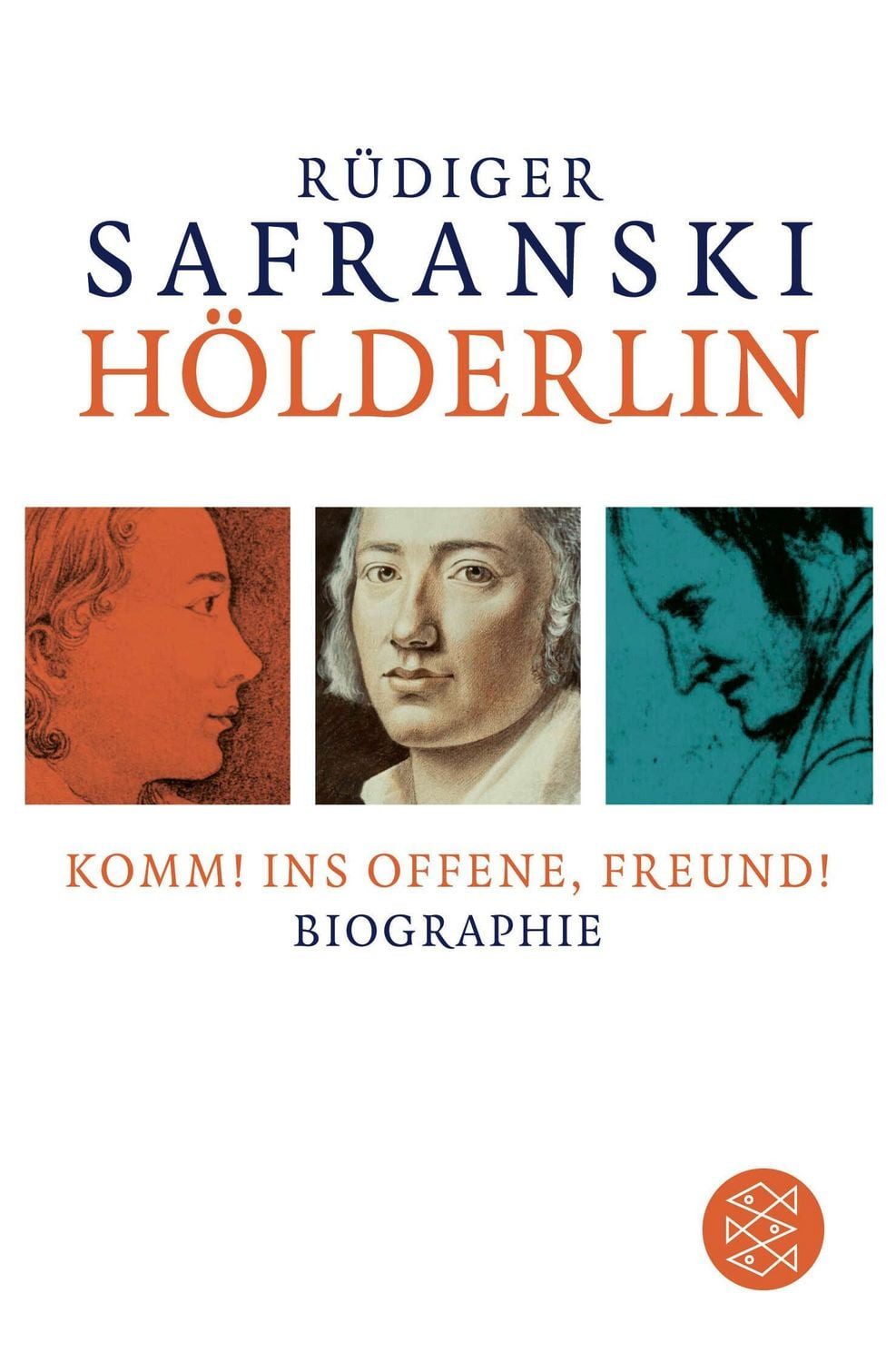 Hölderlin: Komm! ins Offene, Freund! / Rüdiger Safranski