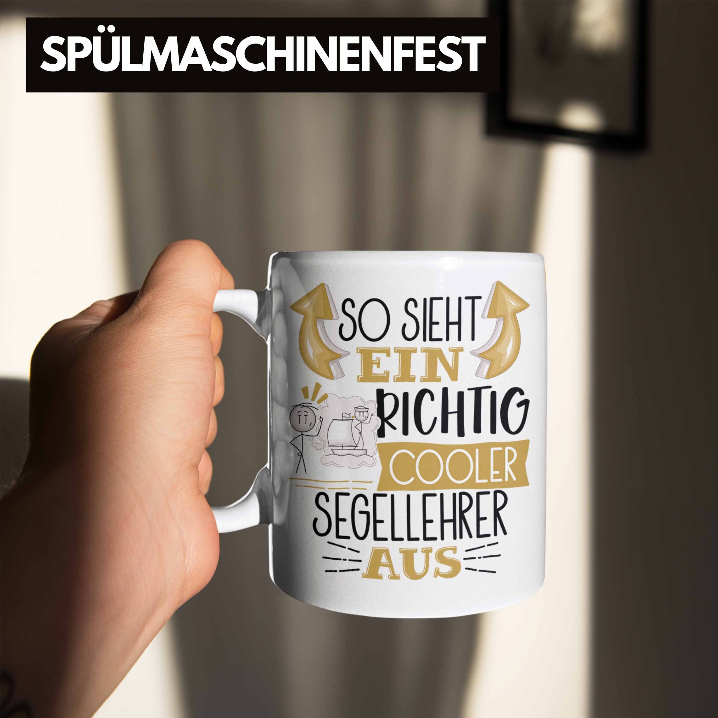 Segellehrer Ein Aus Weiss Cooler Richtig Segelle Sieht für So Tasse Geschenk Tasse Trendation