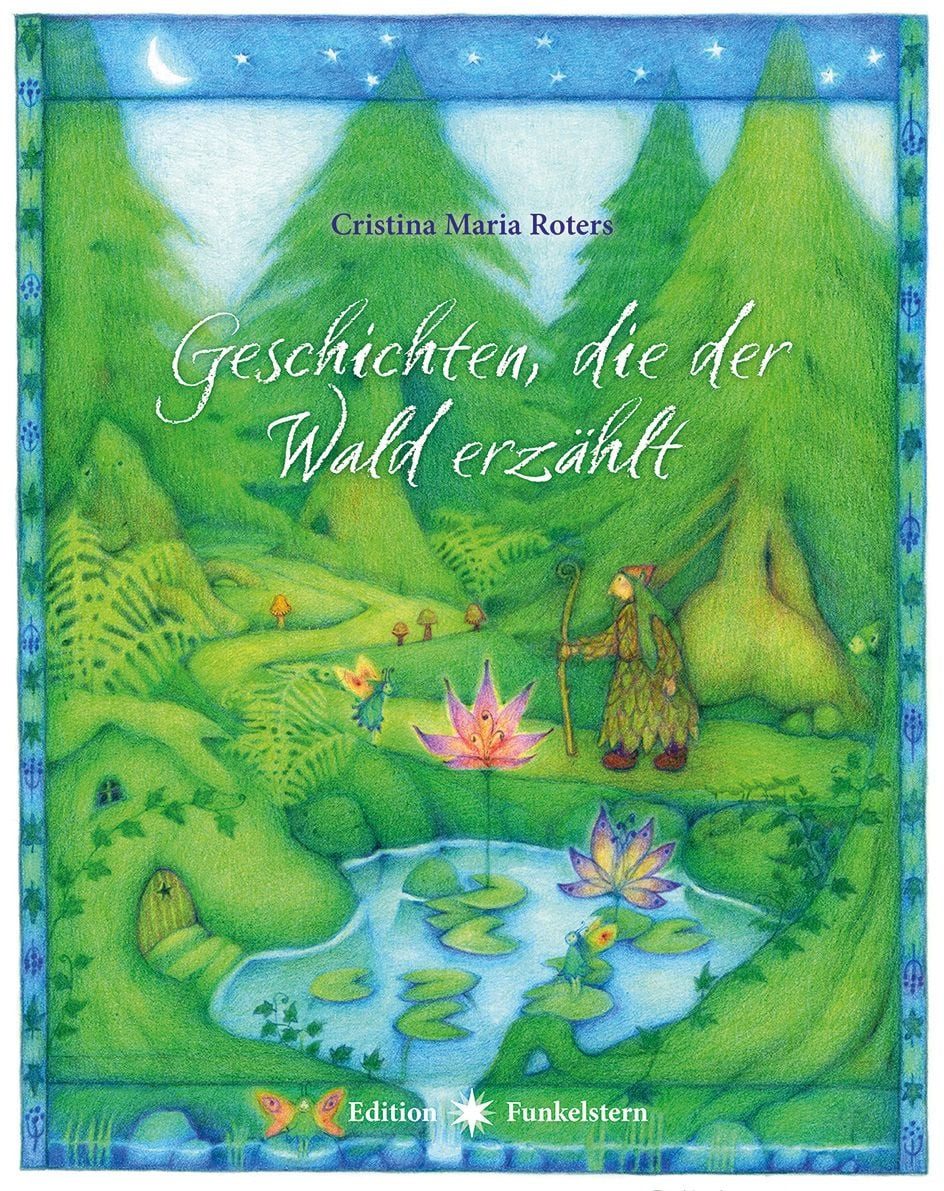 Geschichten, die der Wald erzählt / Cristina Maria Roters