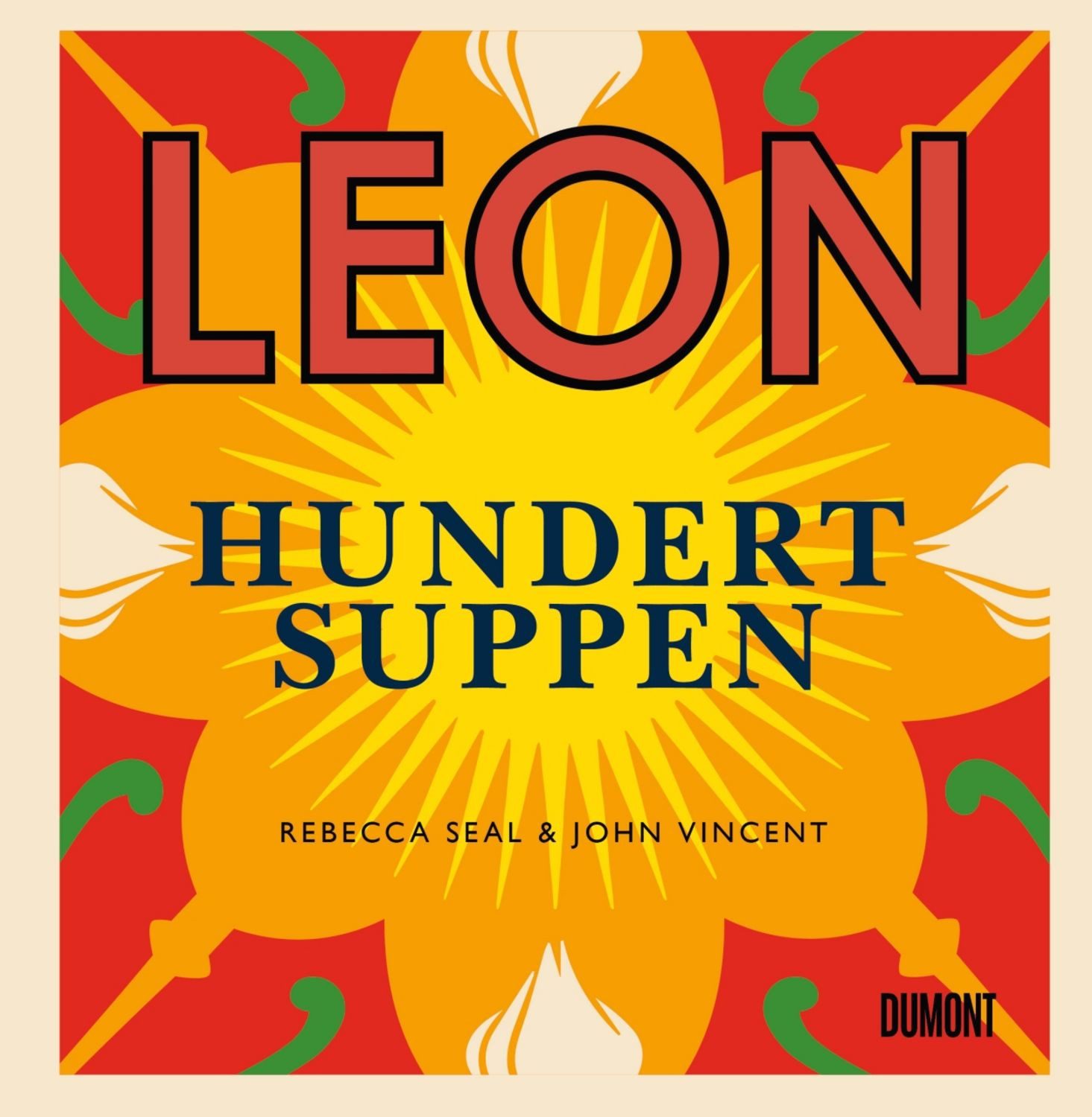 LEON. Hundert Suppen / Rebecca Seal, John Vincent