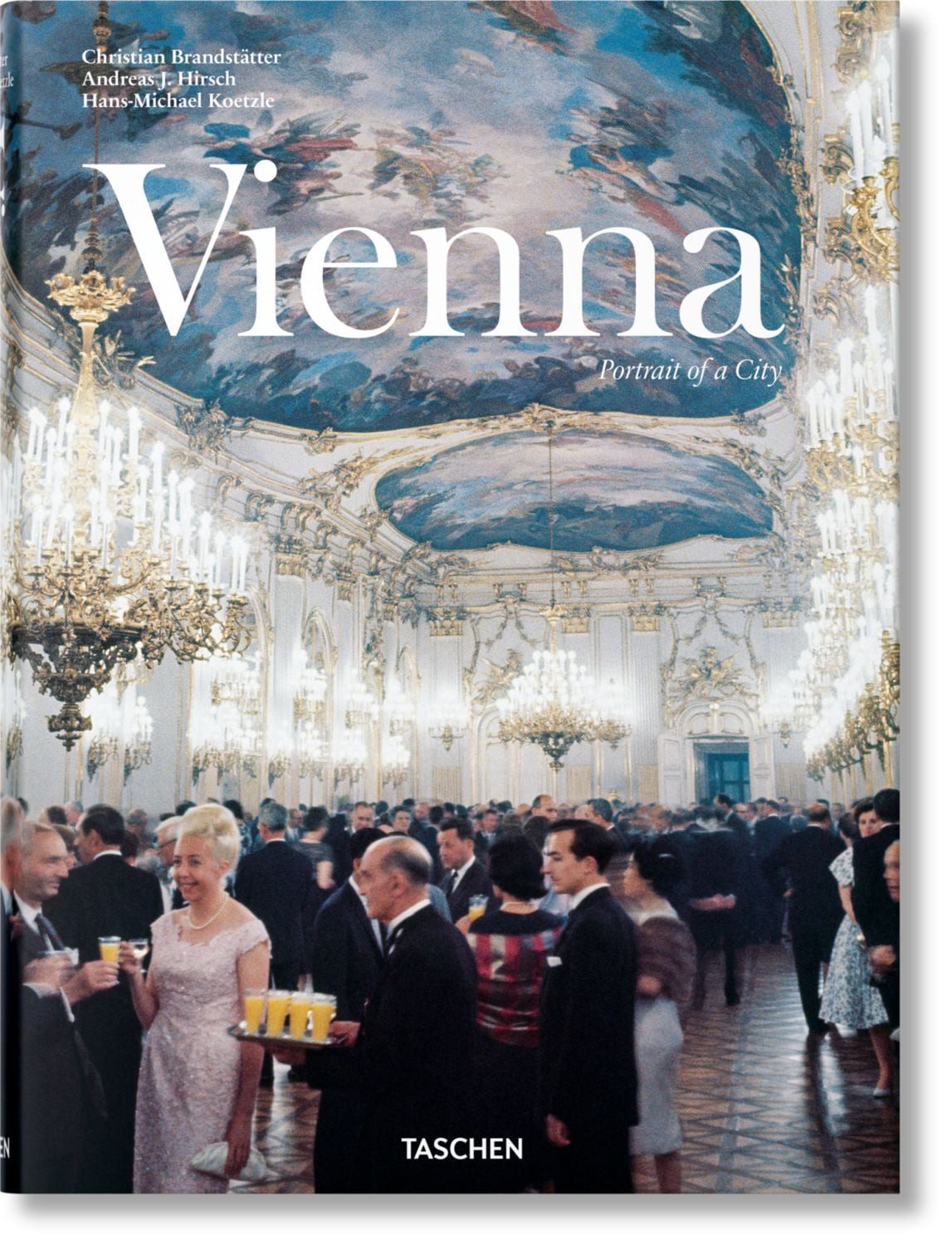 Vienna / Andreas J. Hirsch, Christian Brandstätter, Hans-Michael Koetzle, Portrait of a City