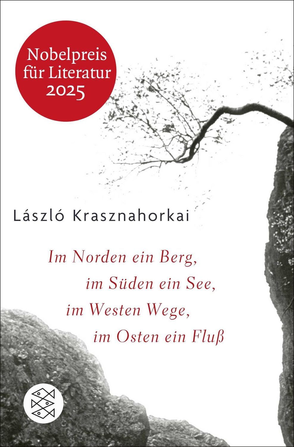 Im Norden ein Berg, im Süden ein See, im Westen Wege, im Osten ein Flu / László Krasznahorkai, Roman, Nobelpreis für Literatur 2025, Nobelpreis für Literatur