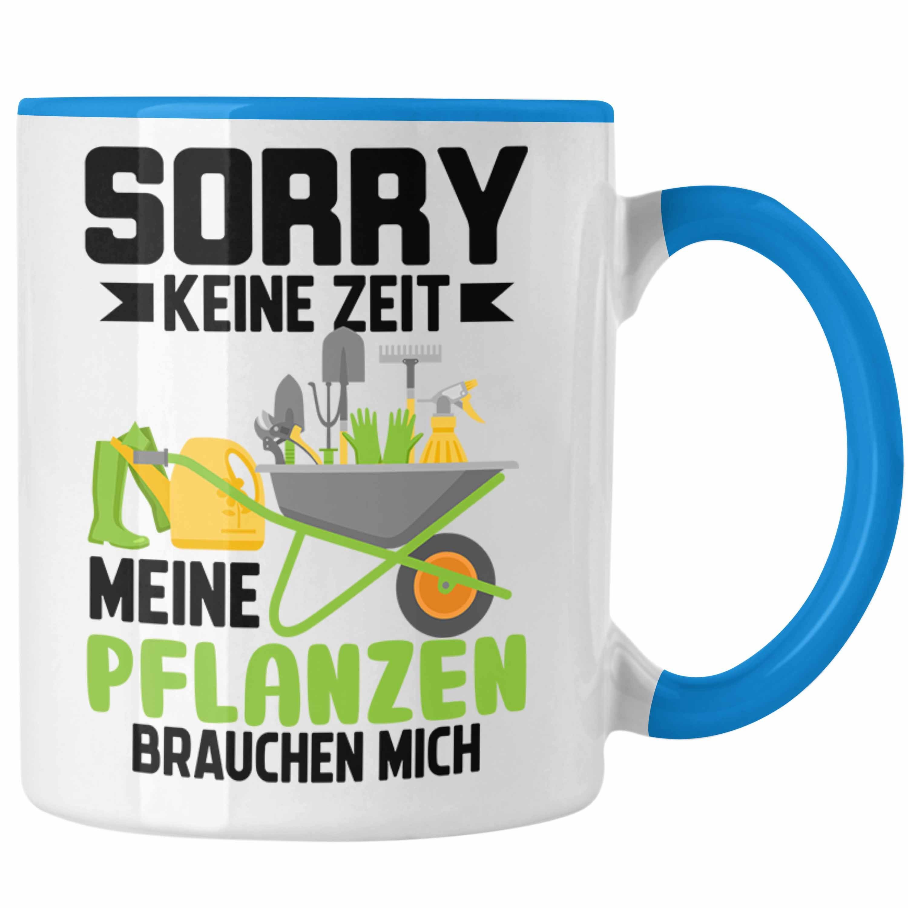 Geschenkidee Geschenke Tasse Blau Sorry Pflanzen Brauchen Gärtner Trendation - Hobbygärtner Für Tasse Meine Mich Garten Trendation