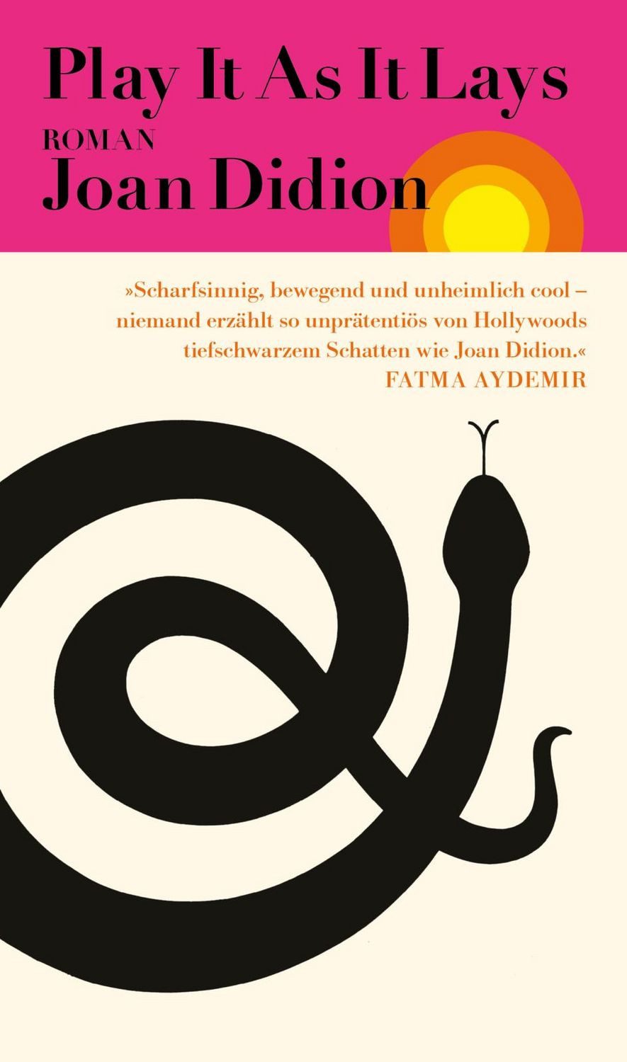 Play It As It Lays / Joan Didion, Roman, Ein Klassiker der feministischen Literatur - »Scharfsinnig, bewegend und unheimlich cool.« Fatma Aydemir 