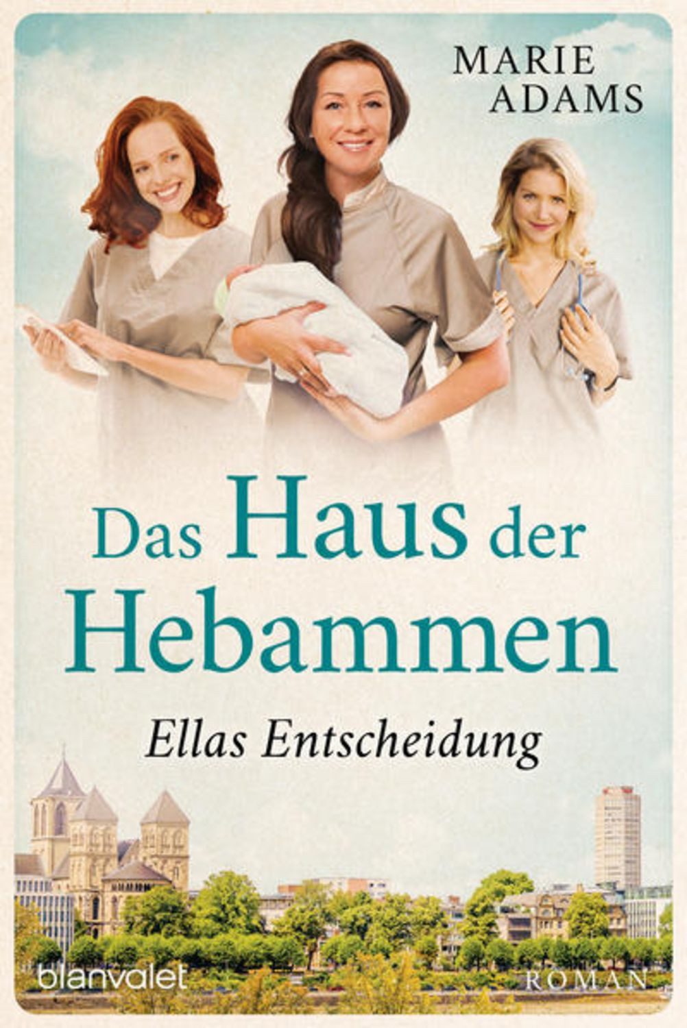 Das Haus der Hebammen - Ellas Entscheidung / Marie Adams